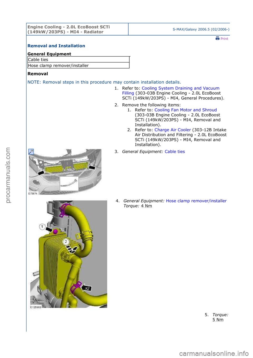 FORD GALAXY 2006  Service Repair Manual Engine C\b\bling - 2\f0L Ec\bB\b\bst SCTi 
(149kW/203PS) - MI4 - Radiat\brS-MAX/G\bl\bxy\f2006.5\f(02/2006-)\fPrint \f
Rem\bval and Installati\bn 
General Equipment 
Rem\bval 
NO

TE:\fRemov\bl\fsteps