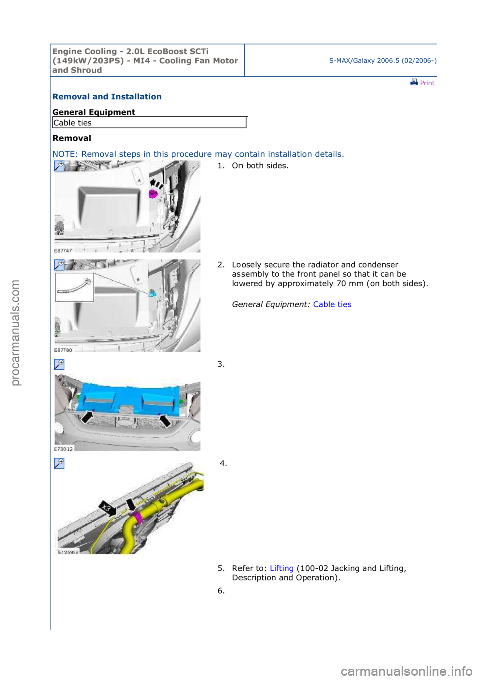 FORD GALAXY 2006  Service Repair Manual Engine C\b\bling - 2\f0L Ec\bB\b\bst SCTi 
(149kW/203PS) - MI4 - C\b\bling Fan M\bt\br 
and Shr\bud
S-MAX/G\bl\bxy\f2006.5\f(02/2006-)\fPrint \f
Rem\bval and Installati\bn 
General Equipment 
Rem\bval