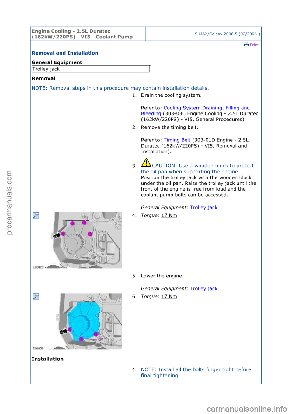 FORD GALAXY 2006  Service Repair Manual Engine C\b\bling - 2\f5L Duratec 
(162kW/220PS) - VI5 - C\b\blant PumpS-MAX/G\bl\bxy\f2006.5\f(02/2006-)\fPrint \f
Rem\bval and Installati\bn 
General Equipment 
Rem\bval 
NO

TE:\fRemov\bl\fsteps\fin