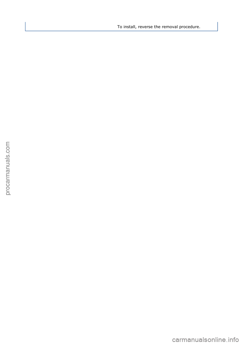 FORD GALAXY 2006  Service Repair Manual To\finst\bll,\freverse\fthe\fremov\bl\fprocedure.\f
Стр. 2 из 2
05.01.2013http://127.0.0.1:8888/wsm/js/procedure.do?variantId=1431&proc-uid=G544632&gui...procarmanuals.com
http://vnx.su  