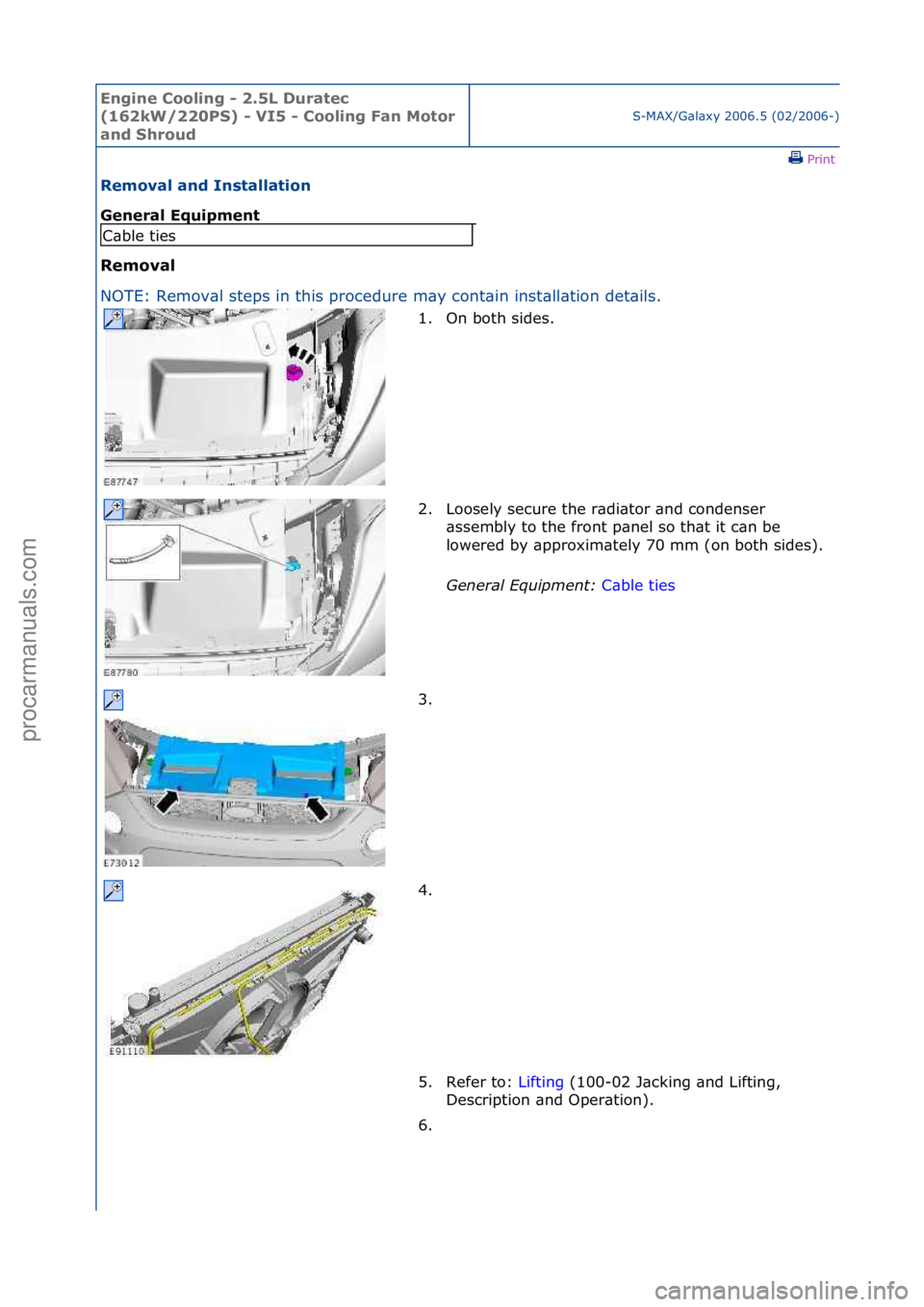 FORD GALAXY 2006  Service Repair Manual Engine C\b\bling - 2\f5L Duratec 
(162kW/220PS) - VI5 - C\b\bling Fan M\bt\br 
and Shr\bud
S-MAX/G\bl\bxy\f2006.5\f(02/2006-)\fPrint \f
Rem\bval and Installati\bn 
General Equipment 
Rem\bval 
NO

TE: