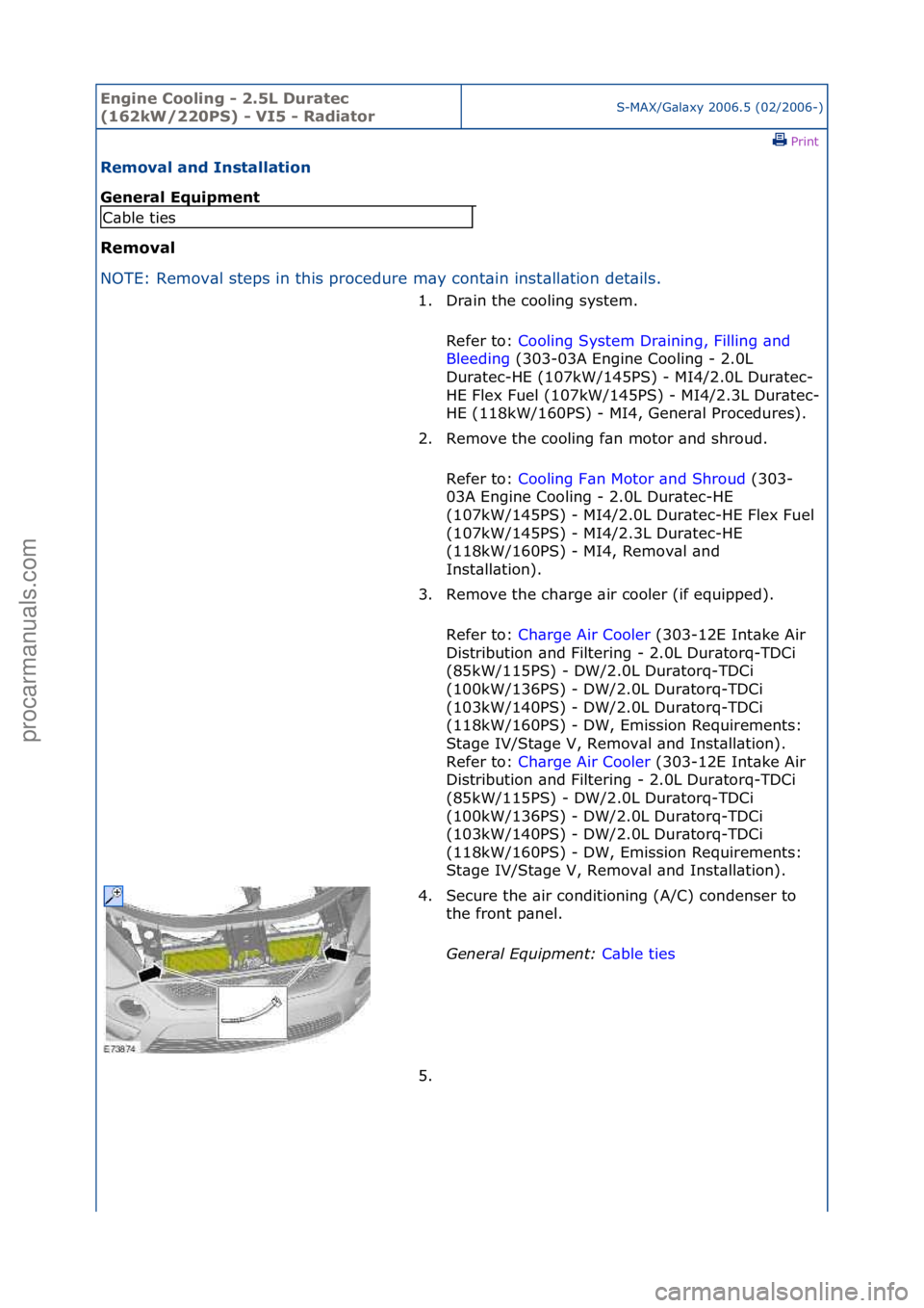 FORD GALAXY 2006  Service Repair Manual Engine C\b\bling - 2\f5L Duratec 
(162kW/220PS) - VI5 - Radiat\brS-MAX/G\bl\bxy\f2006.5\f(02/2006-)\fPrint \f
Rem\bval and Installati\bn 
General Equipment 
Rem\bval 
NO

TE:\fRemov\bl\fsteps\fin\fthi
