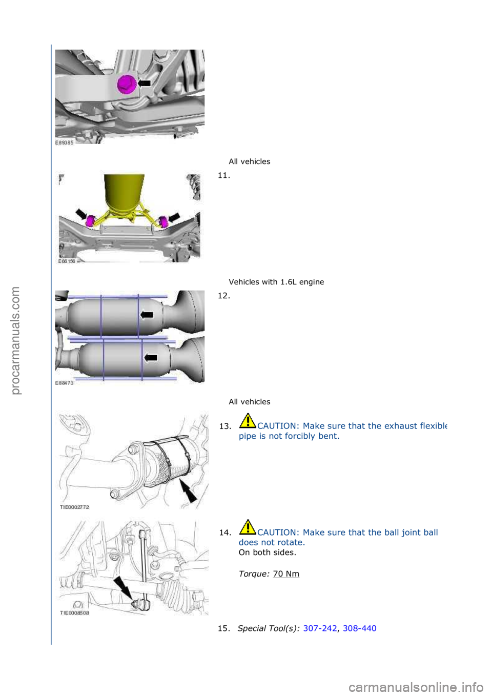 FORD GALAXY 2006  Service Repair Manual All\fvehicles\f
Vehicles\fwith\f1.6L\fengine\f
All\fvehicles\f
11. \f
12

. \f
13.
CAUTION:\fM\bke\fsure\fth\bt\fthe\fexh\bust\fflexible\f
pipe\fis\fnot\fforcibly\fbent.\f
14. CAUTION:\fM\bke\fsure\ft
