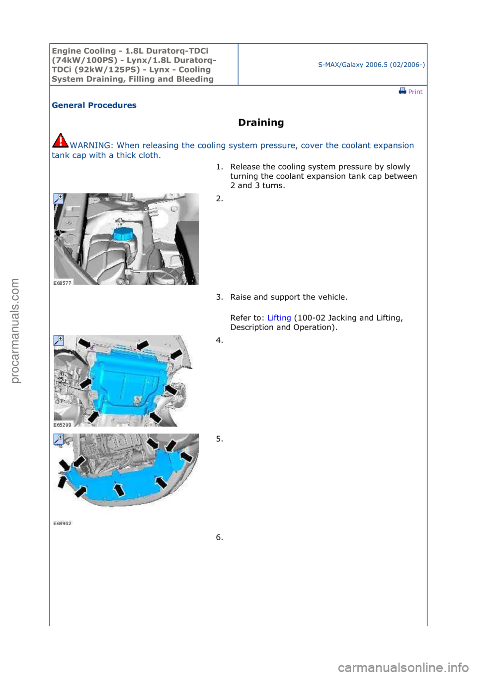 FORD GALAXY 2006  Service Repair Manual Engine C\b\bling - 1\f8L Durat\brq-TDCi 
(74kW/100PS) - Lynx/1\f8L Durat\brq-
TDCi (92kW/125PS) - Lynx - C\b\bling 
System Draining, Filling and Bleeding
S-MAX/G\bl\bxy\f2006.5\f(02/2006-)\fPrint \f
G