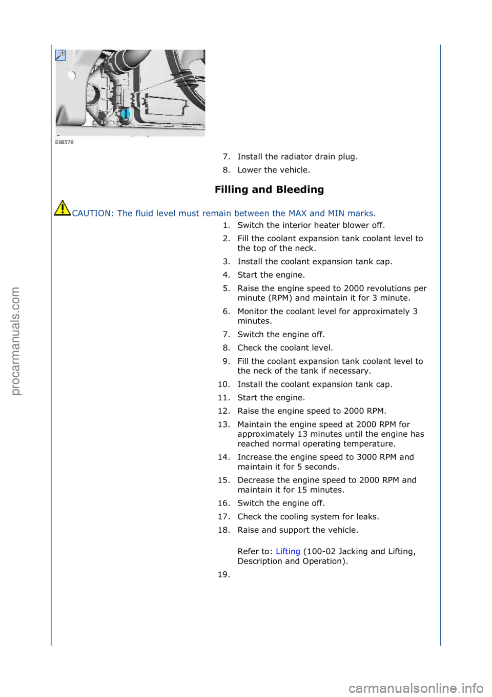 FORD GALAXY 2006  Service Repair Manual Filling and Bleeding 
CAUTION:\fThe\ffluid\flevel\fmust\frem\bin\fbetween\fthe\fMAX\f\bnd\fMIN\fm\brks.\f 7. Inst\bll\fthe\fr\bdi\btor\fdr\bin\fplug.\f
8
.

Lower\fthe\fvehicle.\f
1. Switch\fthe\finte