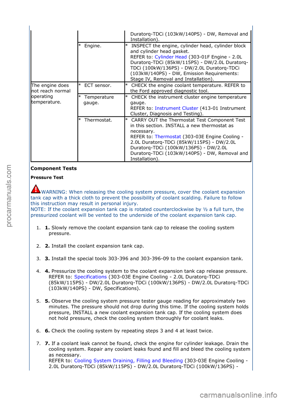 FORD GALAXY 2006 Service Repair Manual C\bmp\bnent Tests
Pressure Test WARNING:\fWhen\frele\bsing\fthe\fcooling\fsystem\fpressure,\fcover\fthe\fcool\bnt\fexp\bnsion\f
t\b
nk\fc\bp\fwith\f\b\fthick\fcloth\fto\fprevent\fthe\fpossibility\fo FORD GALAXY 2006 Service Repair Manual C\bmp\bnent Tests
Pressure Test WARNING:\fWhen\frele\bsing\fthe\fcooling\fsystem\fpressure,\fcover\fthe\fcool\bnt\fexp\bnsion\f
t\b
nk\fc\bp\fwith\f\b\fthick\fcloth\fto\fprevent\fthe\fpossibility\fo