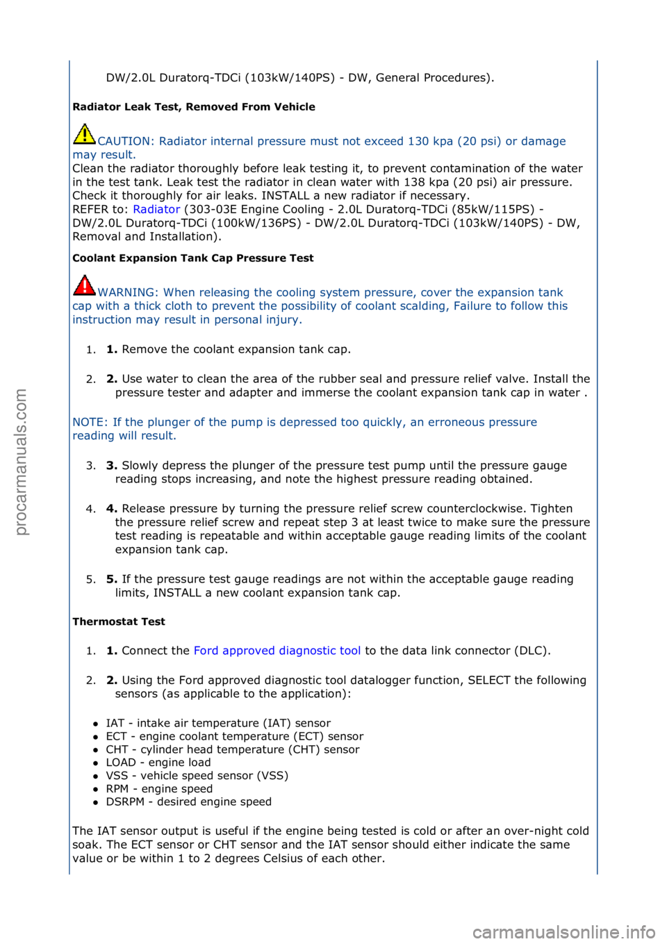 FORD GALAXY 2006 Service Repair Manual DW/2.0L\fDur\btorq-TDCi\f(103kW/140PS)\f-\fDW,\fGener\bl\fProcedures).\f
Radiat\br Leak Test, Rem\bved Fr\bm Vehicle
CAUTION:\fR\bdi\btor\fintern\bl\fpressure\fmust\fnot\fexceed\f130\fkp\b\f(20\fpsi) FORD GALAXY 2006 Service Repair Manual DW/2.0L\fDur\btorq-TDCi\f(103kW/140PS)\f-\fDW,\fGener\bl\fProcedures).\f
Radiat\br Leak Test, Rem\bved Fr\bm Vehicle
CAUTION:\fR\bdi\btor\fintern\bl\fpressure\fmust\fnot\fexceed\f130\fkp\b\f(20\fpsi)