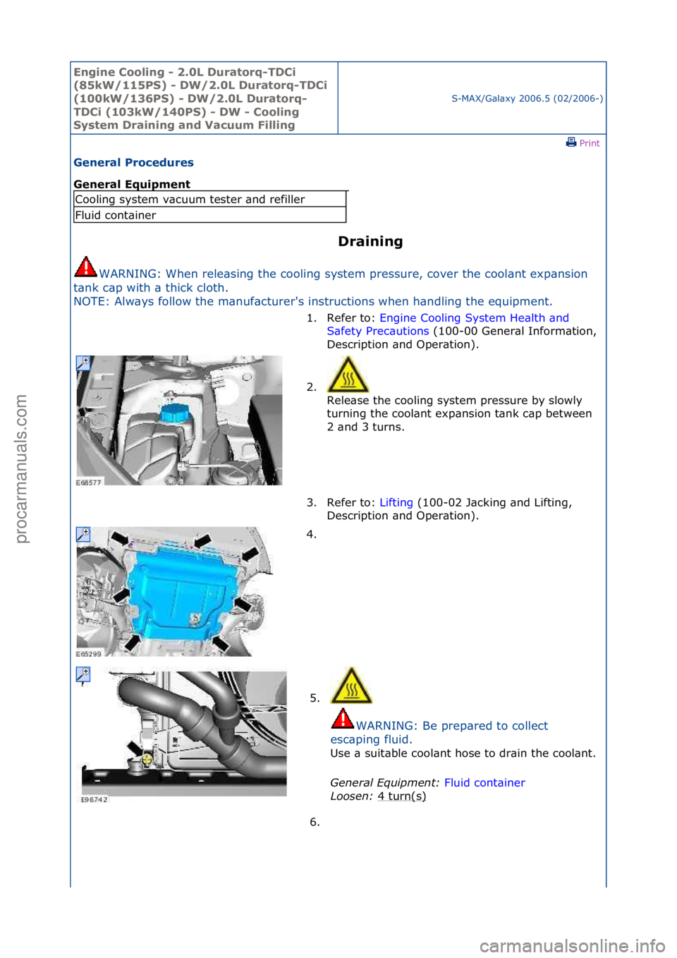 FORD GALAXY 2006  Service Repair Manual Engine C\b\bling - 2\f0L Durat\brq-TDCi 
(85kW/115PS) - DW/2\f0L Durat\brq-TDCi 
(100kW/136PS) - DW/2\f0L Durat\brq-
TDCi (103kW/140PS) - DW - C\b\bling 
System Draining and Vacuum Filling
S-MAX/G\bl\