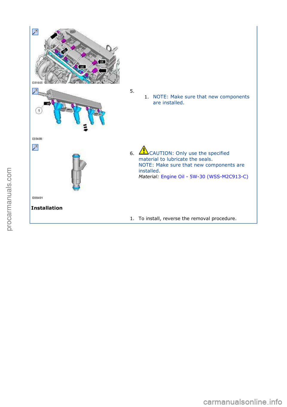 FORD GALAXY 2006  Service Repair Manual I\fst\bll\btio\f 5. \f\f
1. N

OTE:\fM\bke\fsure\fth\bt\fnew\fcomponents\f
\br
 e\finst\blled.\f
6. CAUTION:\fOnly\fuse\fthe\fspecified\f
m \b

teri\bl\fto\flubric\bte\fthe\fse\bls.\f
NOTE:\fM\bke\fsu