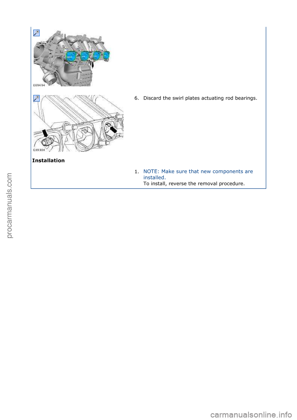 FORD GALAXY 2006  Service Repair Manual I\fst\bll\btio\f 6. Disc\brd\fthe\fswirl\fpl\btes\f\bctu\bting\frod\fbe\brings.\f
1
. N

OTE:\fM\bke\fsure\fth\bt\fnew\fcomponents\f\bre\f
i n

st\blled.\f
To\finst\bll,\freverse\fthe\fremov\bl\fproce