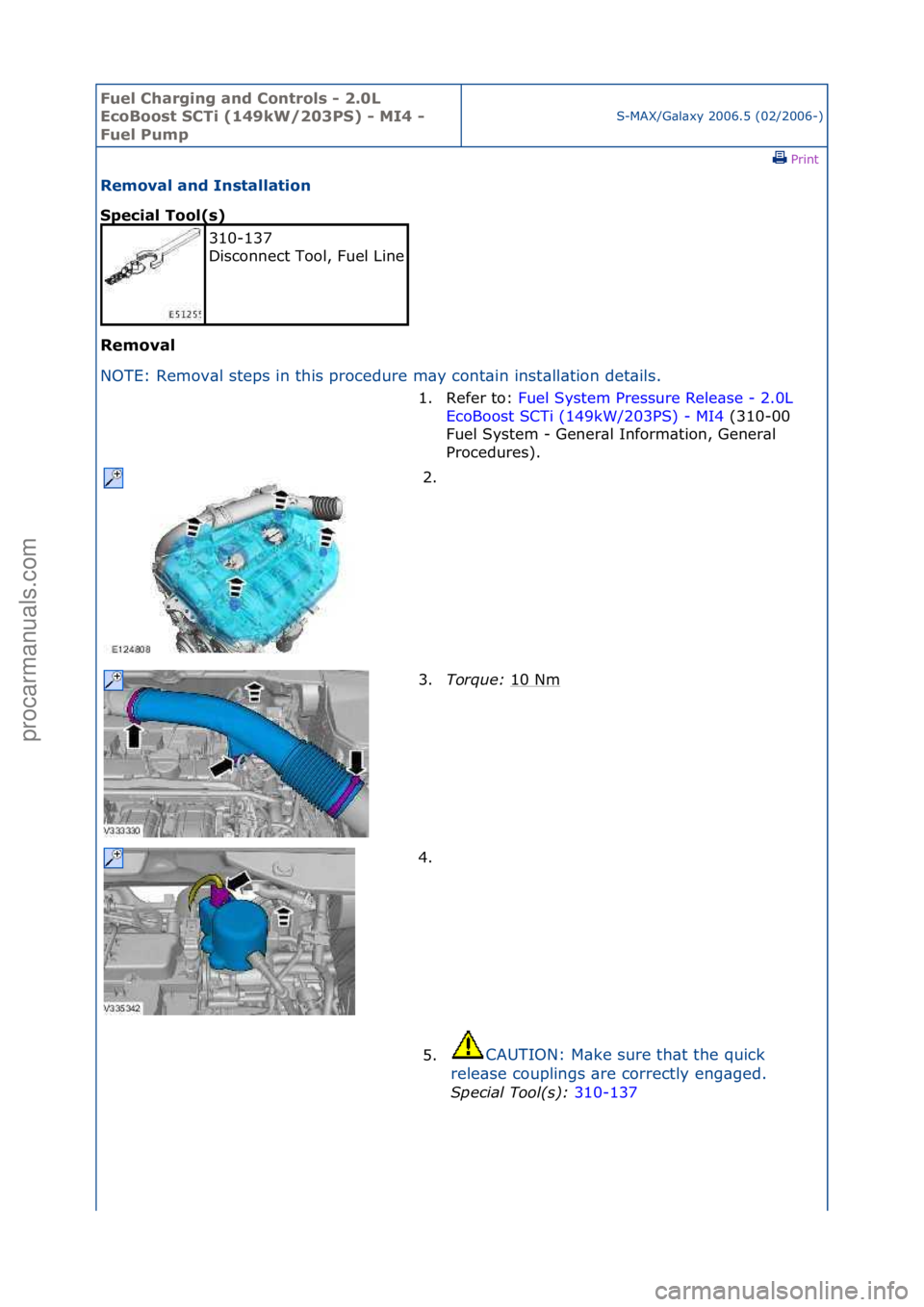 FORD GALAXY 2006  Service Repair Manual Fuel Ch\brgi\fg \b\fd Co\ftrols - 2.0L 
EcoBoost SCTi (149kW/203PS) - MI4 - 
Fuel Pump
S-MAX/G\bl\bxy\f2006.5\f(02/2006-)\fPrint \f
Remov\bl \b\fd I\fst\bll\btio\f 
Speci\bl Tool(s) 
Remov\bl 
NO

TE: