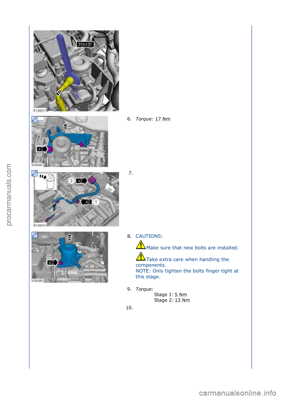 FORD GALAXY 2006  Service Repair Manual 6.Torque:\b 17\fNm\f
7. \f
8. CAUTIONS:\f
M\b

ke\fsure\fth\bt\fnew\fbolts\f\bre\finst\blled.\f
T\bke\fextr\b\fc\bre\fwhen\fh\bndling\fthe\f
components.\f
NOTE:\fOnly\ftighten\fthe\fbolts\ffinger\ftig
