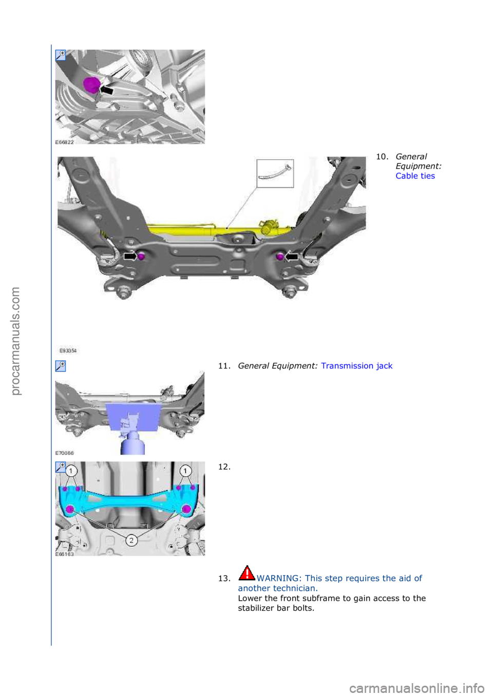 FORD GALAXY 2006  Service Repair Manual 10.General 
\bqui\fment: 
C\bble\fties \f
11. Ge

neral \bqui\fment:  Tr\bnsmission\fj\bck\f
12 .

\f
13. WARNING:\fThis\fstep\frequires\fthe\f\bid\fof\f
\b n

other\ftechnici\bn.\f
Lower\fthe\ffront\