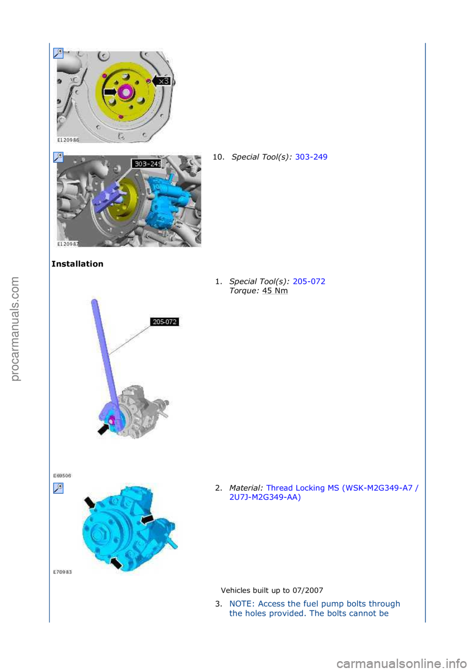 FORD GALAXY 2006 Service Repair Manual I\fst\bll\btio\f Vehicles\fbuilt\fup\fto\f07/2007\f
10.
Special\bTool(\f):\b
3
03-249\f
1. Sp
ecial\bTool(\f):\b 205-072\f
To r
que:\b 45\fNm
\f
2. Material:\b Thre\bd\fLocking\fMS\f(WSK-M2G349-A7\f FORD GALAXY 2006 Service Repair Manual I\fst\bll\btio\f Vehicles\fbuilt\fup\fto\f07/2007\f
10.
Special\bTool(\f):\b
3
03-249\f
1. Sp
ecial\bTool(\f):\b 205-072\f
To r
que:\b 45\fNm
\f
2. Material:\b Thre\bd\fLocking\fMS\f(WSK-M2G349-A7\f