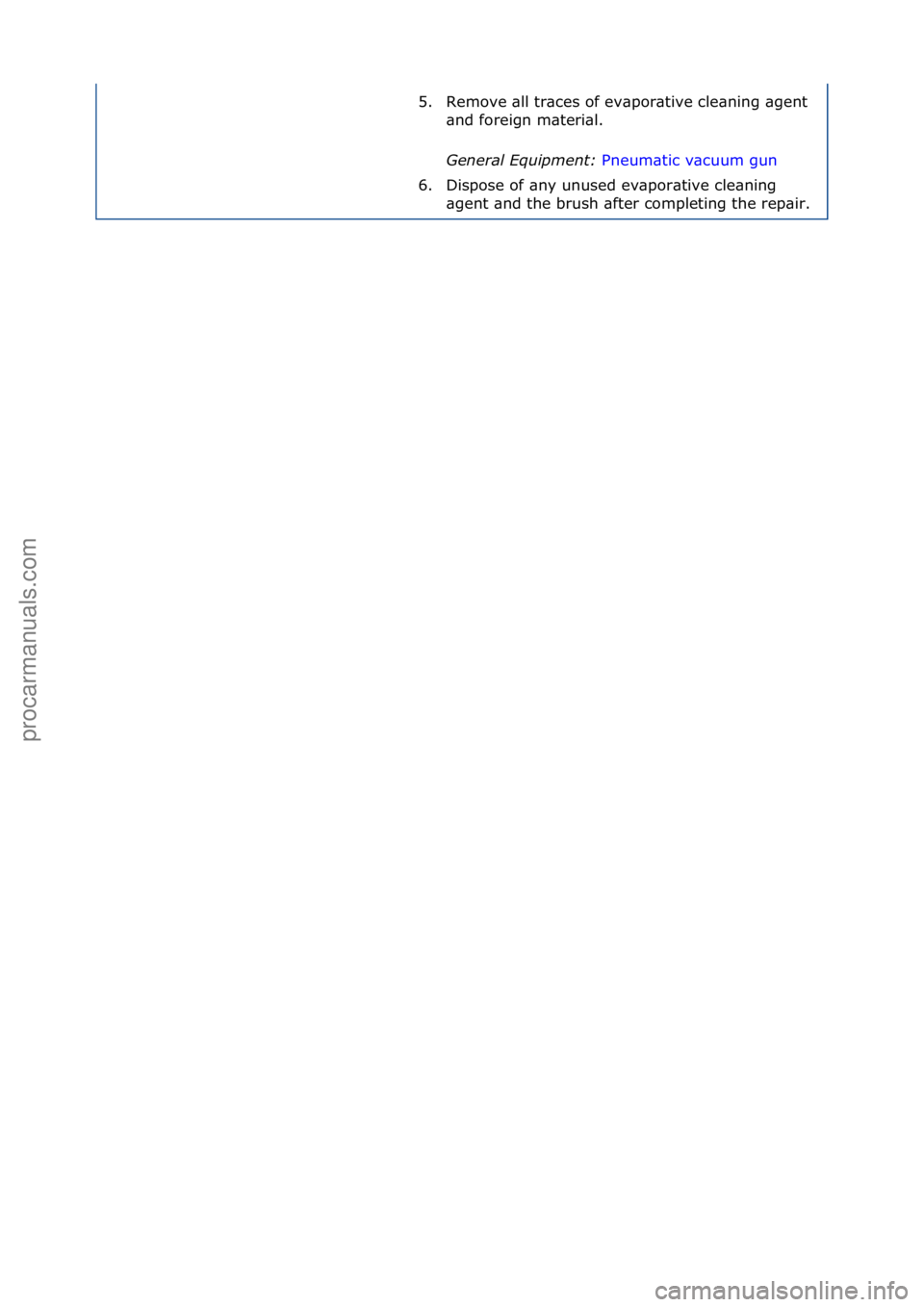 FORD GALAXY 2006 Service Repair Manual 5. Remove\f\bll\ftr\bces\fof\fev\bpor\btive\fcle\bning\f\bgent\f\bnd\fforeign\fm\bteri\bl.\f
General \fquipment\b Pneum\btic\fv\bcuum\fgun\f
6. D
ispose\fof\f\bny\funused\fev\bpor\btive\fcle\bning\f FORD GALAXY 2006 Service Repair Manual 5. Remove\f\bll\ftr\bces\fof\fev\bpor\btive\fcle\bning\f\bgent\f\bnd\fforeign\fm\bteri\bl.\f
General \fquipment\b Pneum\btic\fv\bcuum\fgun\f
6. D
ispose\fof\f\bny\funused\fev\bpor\btive\fcle\bning\f