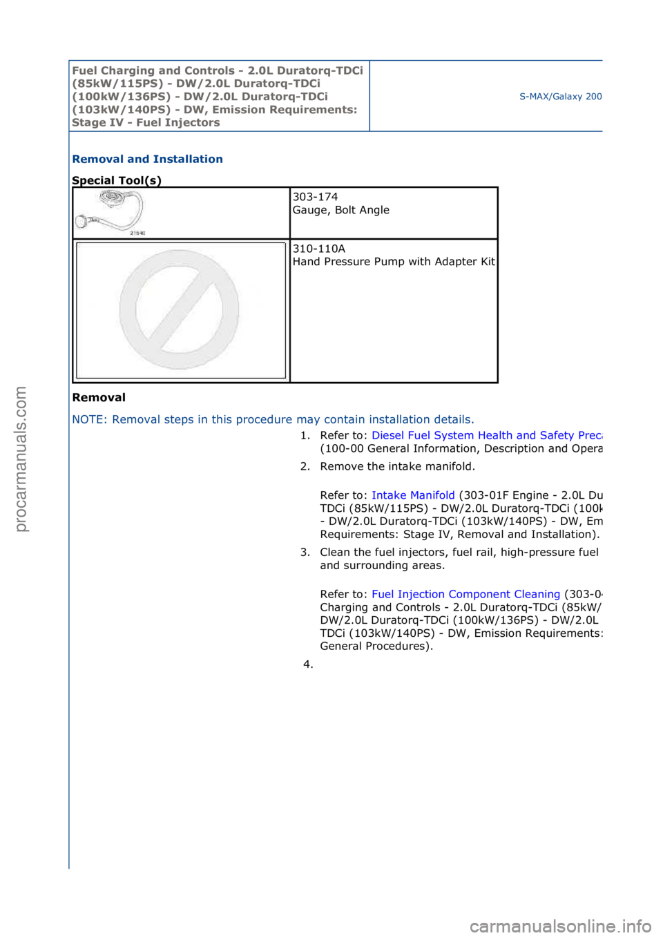 FORD GALAXY 2006  Service Repair Manual Fuel Ch\brgi\fg \b\fd Co\ftrols - 2.0L Dur\btorq-TDCi 
(85kW/115PS) - DW/2.0L Dur\btorq-TDCi 
(100kW/136PS) - DW/2.0L Dur\btorq-TDCi 
(103kW/140PS) - DW, Emissio\f Requireme\fts: 
St\bge IV - Fuel I\f