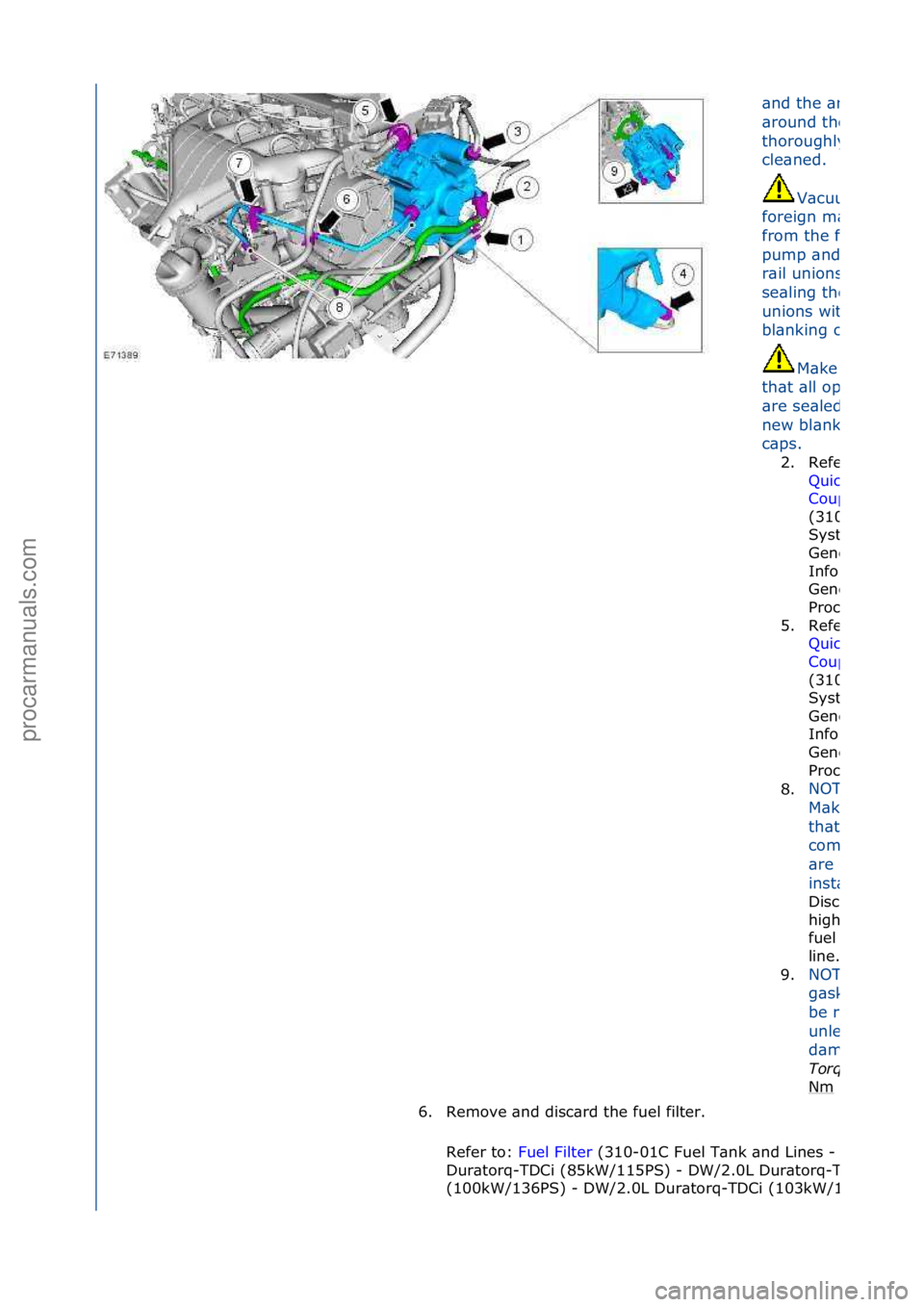 FORD GALAXY 2006  Service Repair Manual \bnd\fthe\f\bre\b\f
\bround\fthe\fjoints\f
thoroughly\f
cle\bned.\f
V\bcuum\f\bny\f
foreign\fm\bteri\bl\f
from\fthe\ffuel\f
pump\f\bnd\ffuel\f
r\bil\funions\fbefore\f
se\bling\fthe\f
unions\fwith\f
bl