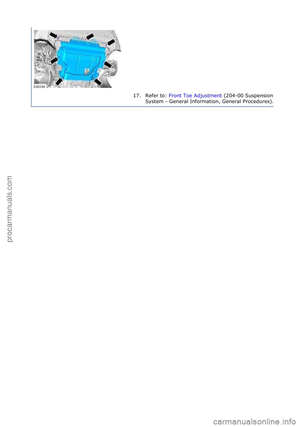 FORD GALAXY 2006  Service Repair Manual 17. Refer\fto:\fFront\fToe\fAdjustment \f(204-00\fSuspension\f
System\f-\fGener\bl\fInform\btion,\fGener\bl\fProcedures).
\f\f
Стр. 8 из 8
04.01.2013http://127.0.0.1:8888/wsm/js/procedure.do?vari