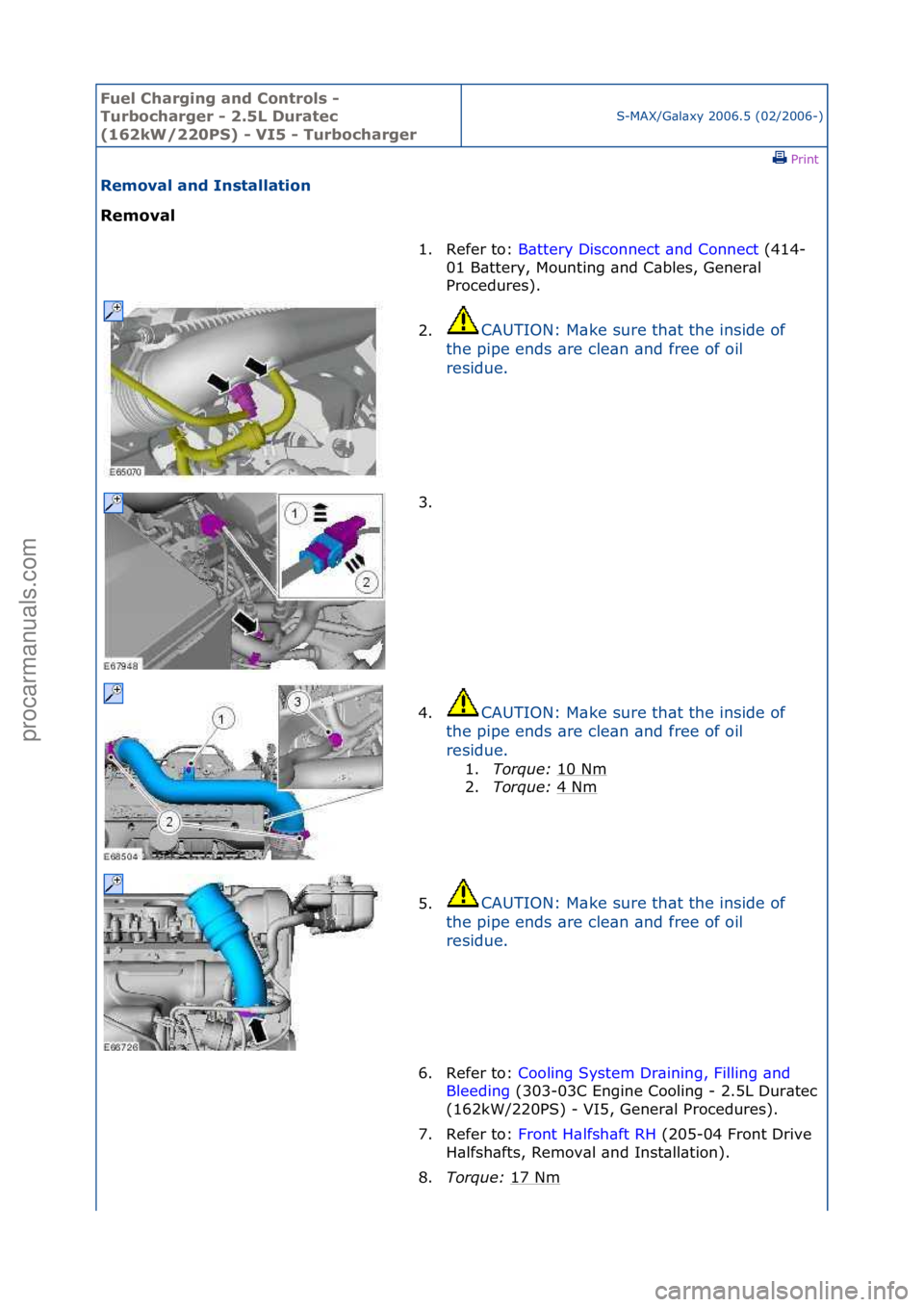 FORD GALAXY 2006 Service Repair Manual Fuel Ch\brgi\fg \b\fd Co\ftrols -
Turboch\brger - 2.5L Dur\btec
(162kW/220PS) - VI5 - Turboch\brger
S-MAX/G\bl\bxy\f2006.5\f(02/2006-)\fPrint \f
Remov\bl \b\fd I\fst\bll\btio\f
Remov\bl
1. Refer\f FORD GALAXY 2006 Service Repair Manual Fuel Ch\brgi\fg \b\fd Co\ftrols -
Turboch\brger - 2.5L Dur\btec
(162kW/220PS) - VI5 - Turboch\brger
S-MAX/G\bl\bxy\f2006.5\f(02/2006-)\fPrint \f
Remov\bl \b\fd I\fst\bll\btio\f
Remov\bl
1. Refer\f