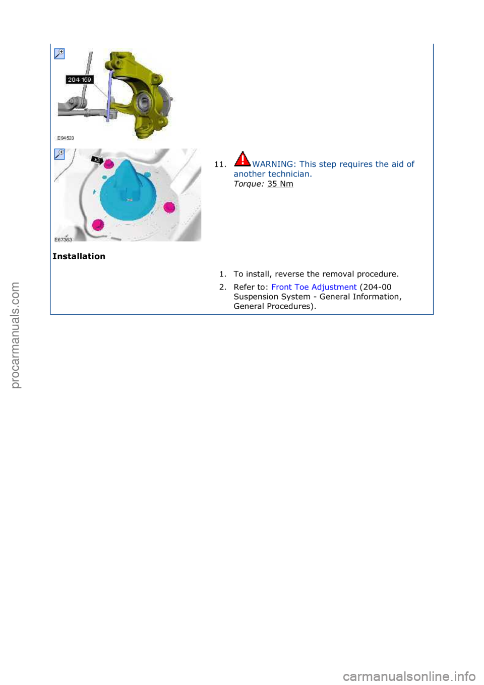FORD GALAXY 2006 Service Repair Manual Installat\fon 11.
WARNING:\fThis\fstep\frequires\fthe\f\bid\fof\f
\b n
other\ftechnici\bn.\f
Torque:\b 35\fNm
\f
1. To\finst\bll,\freverse\fthe\fremov\bl\fprocedure.\f\f
2. Refer\fto:\f Front\fToe\fA FORD GALAXY 2006 Service Repair Manual Installat\fon 11.
WARNING:\fThis\fstep\frequires\fthe\f\bid\fof\f
\b n
other\ftechnici\bn.\f
Torque:\b 35\fNm
\f
1. To\finst\bll,\freverse\fthe\fremov\bl\fprocedure.\f\f
2. Refer\fto:\f Front\fToe\fA