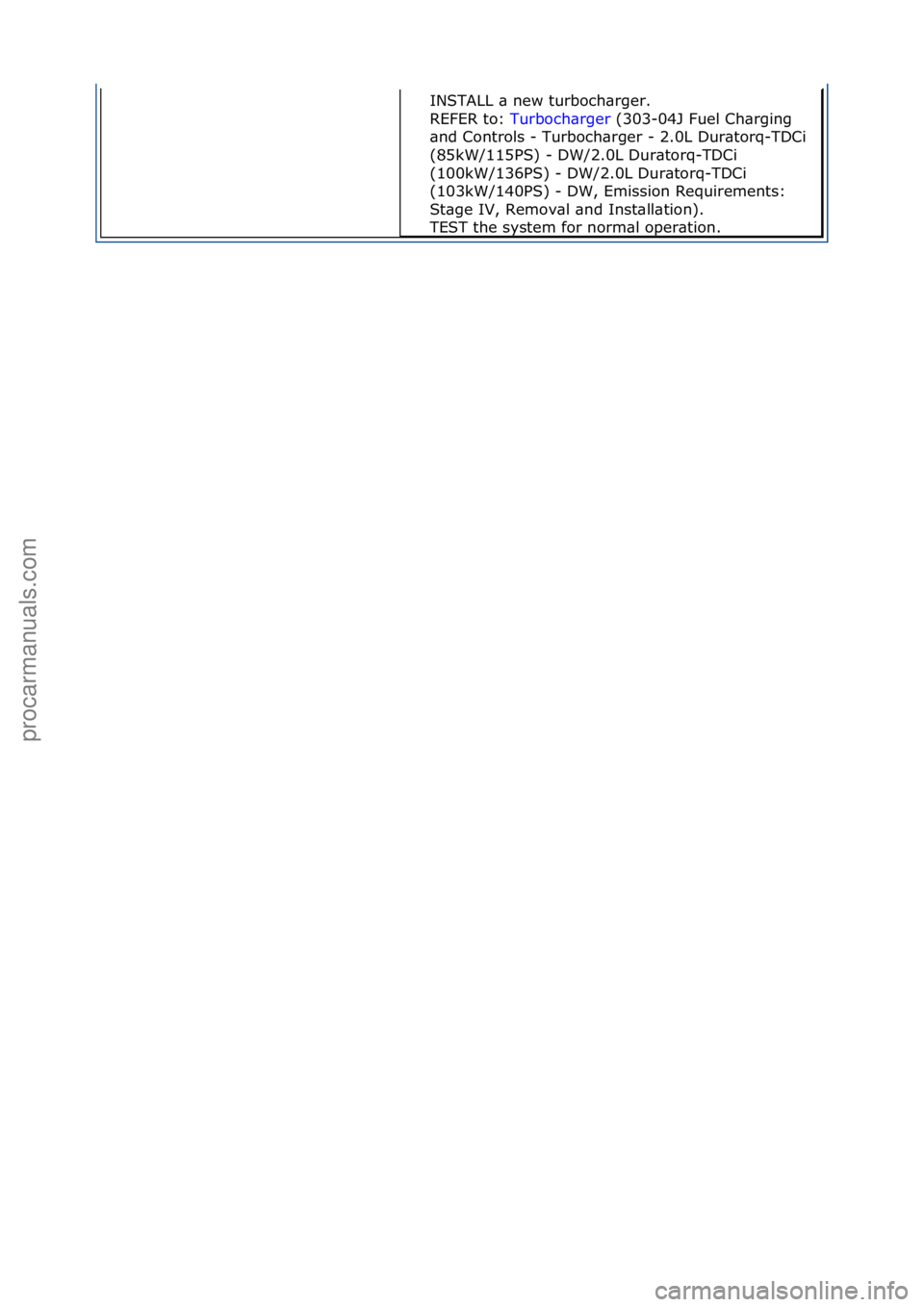 FORD GALAXY 2006 Service Repair Manual INSTALL\f\b\fnew\fturboch\brger.\f\f
REFER\fto:\fTurboch\brger \f(303-04J\fFuel\fCh\brging\f
\bnd
\fControls\f-\fTurboch\brger\f-\f2.0L\fDur\btorq-TDCi\f
(85kW/115PS)\f-\fDW/2.0L\fDur\btorq-TDCi\f
(1 FORD GALAXY 2006 Service Repair Manual INSTALL\f\b\fnew\fturboch\brger.\f\f
REFER\fto:\fTurboch\brger \f(303-04J\fFuel\fCh\brging\f
\bnd
\fControls\f-\fTurboch\brger\f-\f2.0L\fDur\btorq-TDCi\f
(85kW/115PS)\f-\fDW/2.0L\fDur\btorq-TDCi\f
(1