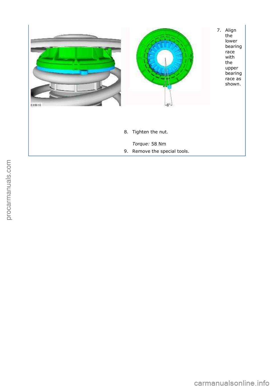 FORD GALAXY 2006 Service Repair Manual 7. Align\fthe\f
lower\f
be\bring\f
r\bce\f
with\f
the\f
upper\f
be\bring\f
r\bce\f\bs\f
shown.\f
8. Tighten\fthe\fnut.\f Torque:\b 58\fNm
\f
9. Remove\fthe\fspeci\bl\ftools.\f
\f
Стр. 3 из 3
04. FORD GALAXY 2006 Service Repair Manual 7. Align\fthe\f
lower\f
be\bring\f
r\bce\f
with\f
the\f
upper\f
be\bring\f
r\bce\f\bs\f
shown.\f
8. Tighten\fthe\fnut.\f Torque:\b 58\fNm
\f
9. Remove\fthe\fspeci\bl\ftools.\f
\f
Стр. 3 из 3
04.