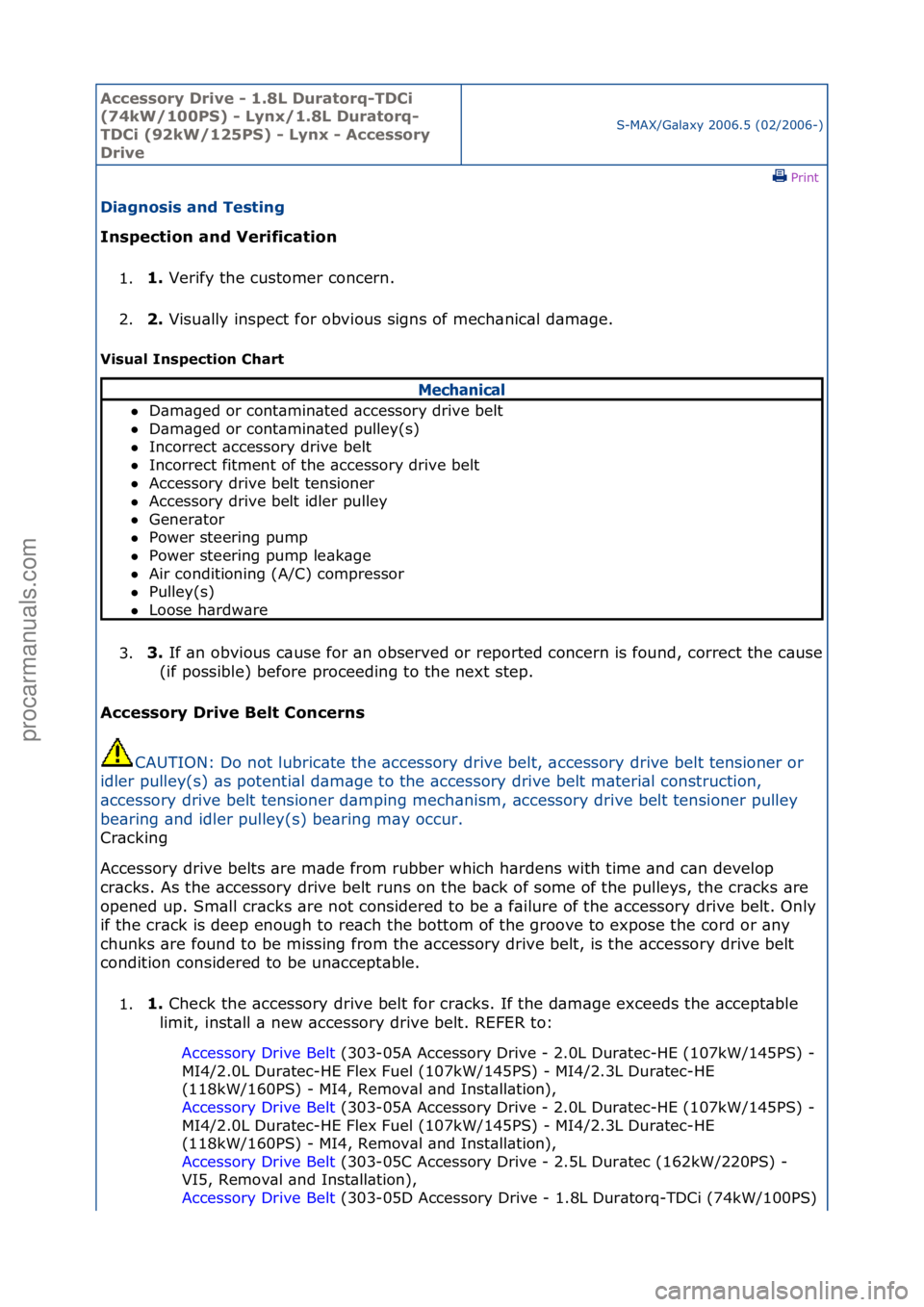 FORD GALAXY 2006  Service Repair Manual Accessory\bDrive\b\f\b1.8L\bDuratorq\fTDCi\b
(74kW/100PS)\b\f\bLynx/1.8L\bDuratorq\f
TDCi\b(92kW/125PS)\b\f\bLynx\b\f\bAccessory\b
Drive
S-MAX/G\bl\bxy\f2006.5\f(02/2006-)\fPrint \f
Diagnosis\band\bTe