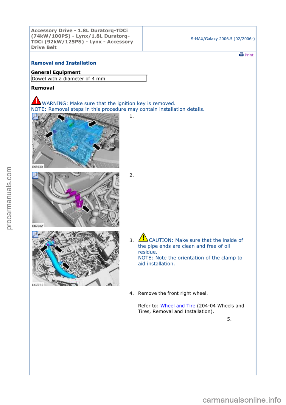 FORD GALAXY 2006  Service Repair Manual Accessory\bDrive\b\f\b1.8L\bDuratorq\fTDCi\b
(74kW/100PS)\b\f\bLynx/1.8L\bDuratorq\f
TDCi\b(92kW/125PS)\b\f\bLynx\b\f\bAccessory\b
Drive\bBelt
S-MAX/G\bl\bxy\f2006.5\f(02/2006-)\fPrint \f
Removal\band