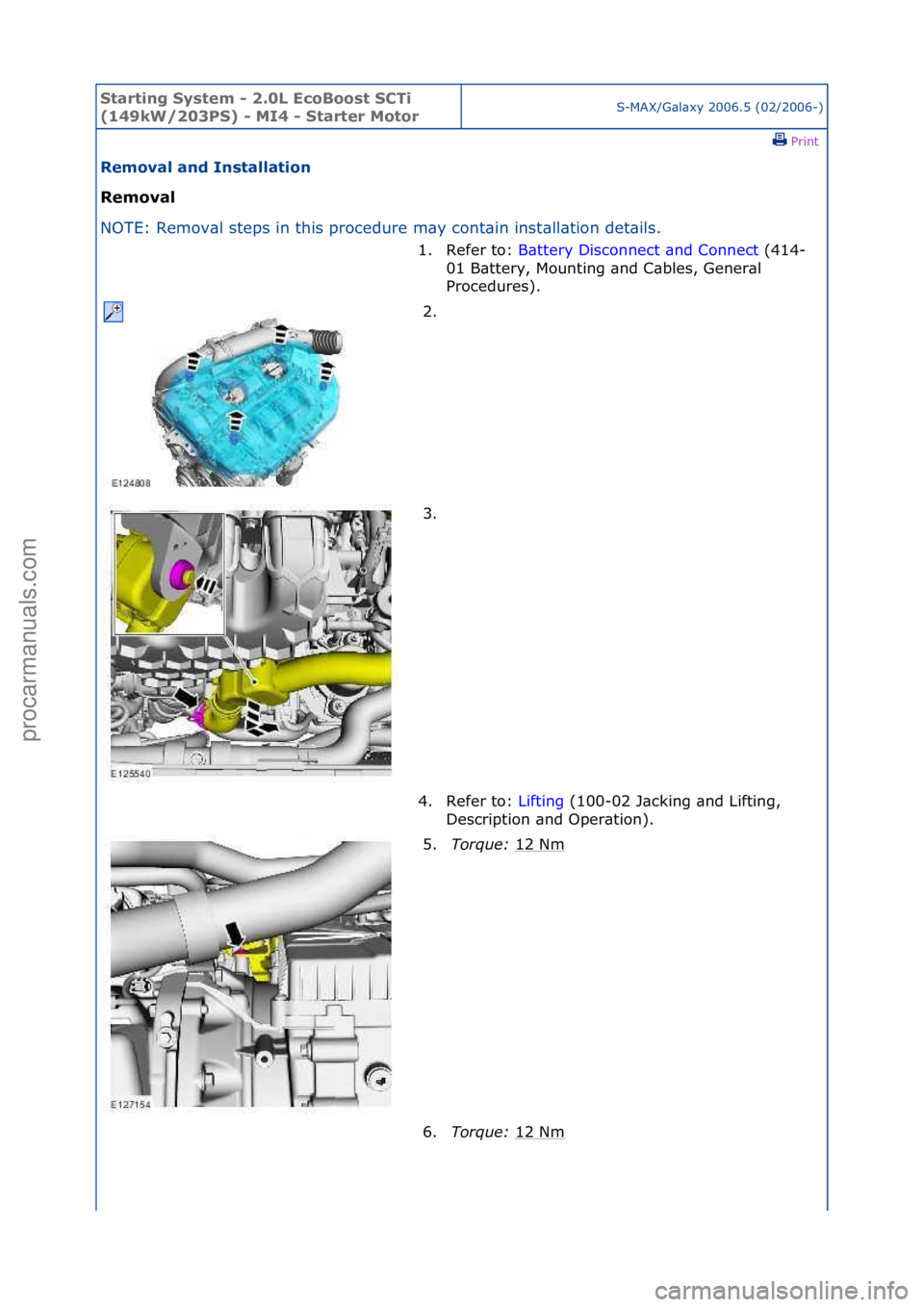 FORD GALAXY 2006  Service Repair Manual Starting\bSyste\f\b-\b2.0L\bEcoBoost\bSCTi\b
(149kW/203PS)\b-\bMI4\b-\bStarter\bMotorS-MAX/G\bl\bxy\f2006.5\f(02/2006-)\fPrint \f
Re\foval\band\bInstallation\b
Re\foval\b
NO

TE:\fRemov\bl\fsteps\fin\