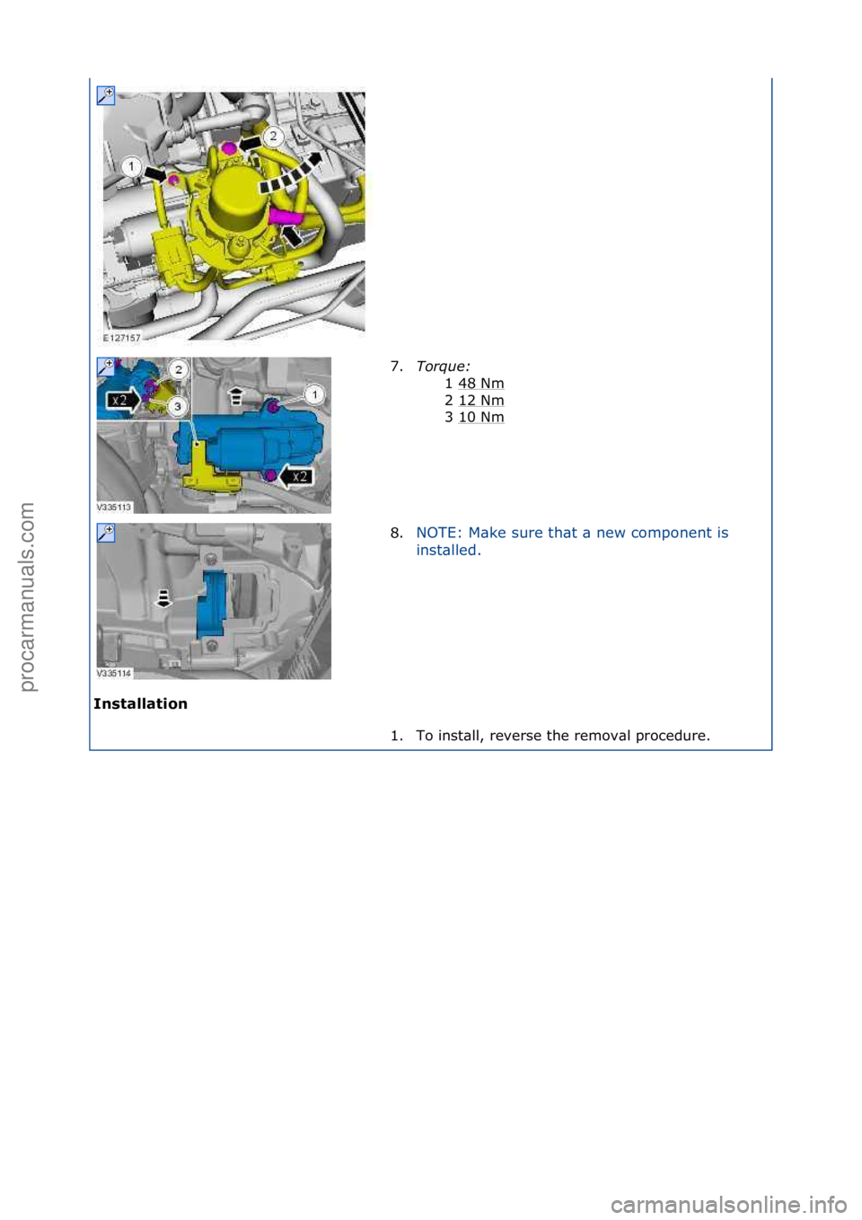 FORD GALAXY 2006  Service Repair Manual Installation\b7.
Torque:\b
1
 \f48\fNm
\f
2\f12\fNm
\f
3\f10\fNm
\f
8. NOTE:\fM\bke\fsure\fth\bt\f\b\fnew\fcomponent\fis\f
in

st\blled.\f
1. To\finst\bll,\freverse\fthe\fremov\bl\fprocedure.\f
\f
\f
