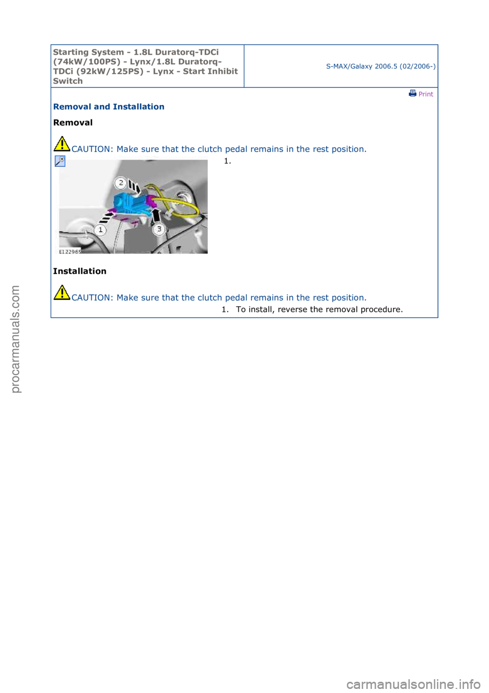 FORD GALAXY 2006 Service Repair Manual Starting\bSyste\f\b-\b1.8L\bDuratorq-TDCi\b
(74kW/100PS)\b-\bLynx/1.8L\bDuratorq-
TDCi\b(92kW/125PS)\b-\bLynx\b-\bStart\bInhibit\b
Switch
S-MAX/G\bl\bxy\f2006.5\f(02/2006-)\fPrint \f
Re\foval\band\bIn FORD GALAXY 2006 Service Repair Manual Starting\bSyste\f\b-\b1.8L\bDuratorq-TDCi\b
(74kW/100PS)\b-\bLynx/1.8L\bDuratorq-
TDCi\b(92kW/125PS)\b-\bLynx\b-\bStart\bInhibit\b
Switch
S-MAX/G\bl\bxy\f2006.5\f(02/2006-)\fPrint \f
Re\foval\band\bIn