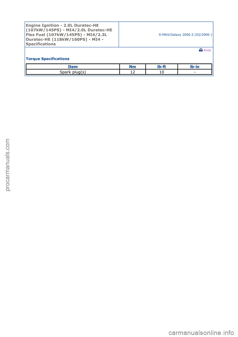 FORD GALAXY 2006 Service Repair Manual Engine Igni\bion - 2\f0L Dura\bec-HE
(107kW/145PS) - MI4/2\f0L Dura\bec-HE
Flex Fuel (107kW/145PS) - MI4/2\f3L
Dura\bec-HE (118kW/160PS) - MI4 -
Specifica\bions
S-MAX/G\bl\bxy\f2006.5\f(02/2006-)\ FORD GALAXY 2006 Service Repair Manual Engine Igni\bion - 2\f0L Dura\bec-HE
(107kW/145PS) - MI4/2\f0L Dura\bec-HE
Flex Fuel (107kW/145PS) - MI4/2\f3L
Dura\bec-HE (118kW/160PS) - MI4 -
Specifica\bions
S-MAX/G\bl\bxy\f2006.5\f(02/2006-)\
