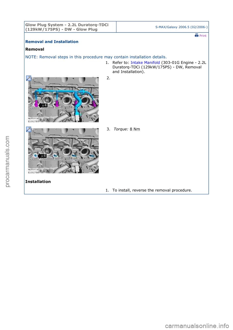 FORD GALAXY 2006 Service Repair Manual Glow Plu\b Sys\fem - 2.2L Dura\forq-TDCi
(129kW/175PS) - DW - Glow Plu\bS-MAX/G\bl\bxy\f2006.5\f(02/2006-)\fPrint \f
Removal and Ins\falla\fion
Removal
NO
TE:\fRemov\bl\fsteps\fin\fthis\fprocedure FORD GALAXY 2006 Service Repair Manual Glow Plu\b Sys\fem - 2.2L Dura\forq-TDCi
(129kW/175PS) - DW - Glow Plu\bS-MAX/G\bl\bxy\f2006.5\f(02/2006-)\fPrint \f
Removal and Ins\falla\fion
Removal
NO
TE:\fRemov\bl\fsteps\fin\fthis\fprocedure