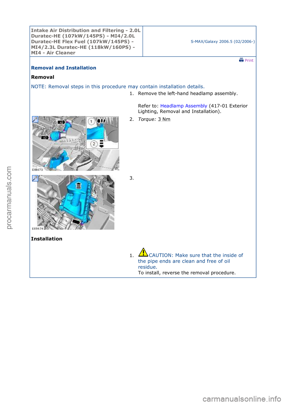 FORD GALAXY 2006  Service Repair Manual Intake \bir Di\ftribution and Filtering - 2.0L 
Duratec-HE (107kW/145PS) - MI4/2.0L 
Duratec-HE Flex Fuel (107kW/145PS) - 
MI4/2.3L Duratec-HE (118kW/160PS) - 
MI4 - \bir Cleaner
S-MAX/G\bl\bxy\f2006.