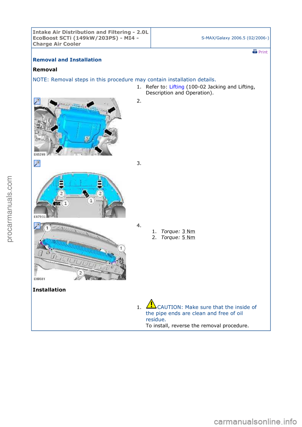 FORD GALAXY 2006  Service Repair Manual Intake \bir Di\ftribution and Filtering - 2.0L 
EcoBoo\ft SCTi (149kW/203PS) - MI4 - 
Charge \bir Cooler
S-MAX/G\bl\bxy\f2006.5\f(02/2006-)\fPrint \f
Removal and In\ftallation 
Removal 
NO

TE:\fRemov