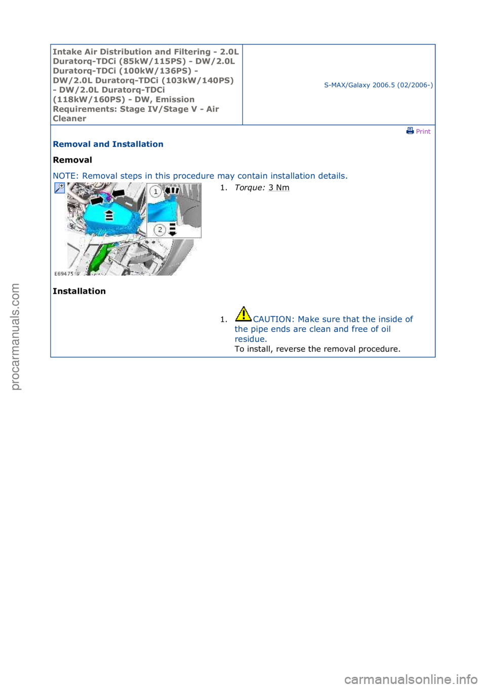FORD GALAXY 2006  Service Repair Manual Intake \bir Di\ftribution and Filtering - 2.0L 
Duratorq-TDCi (85kW/115PS) - DW/2.0L 
Duratorq-TDCi (100kW/136PS) - 
DW/2.0L Duratorq-TDCi (103kW/140PS) 
- DW/2.0L Duratorq-TDCi 
(118kW/160PS) - DW, E