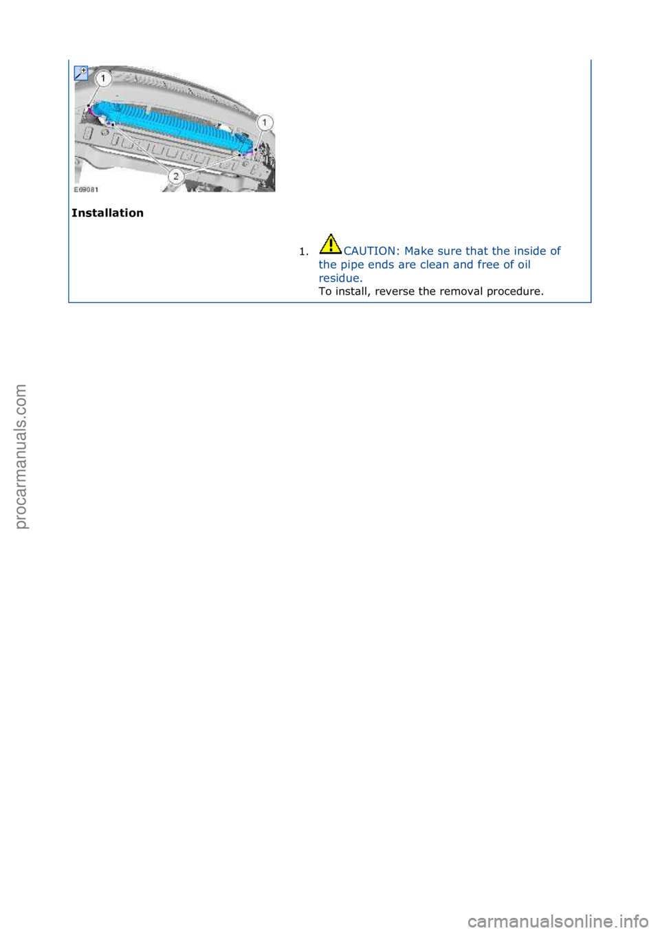 FORD GALAXY 2006  Service Repair Manual In\ftallation 1.CAUTION:\fM\bke\fsure\fth\bt\fthe\finside\fof\f
t h

e\fpipe\fends\f\bre\fcle\bn\f\bnd\ffree\fof\foil\f
residue.\f To\finst\bll,\freverse\fthe\fremov\bl\fprocedure.\f
\f\f
Стр. 2 и