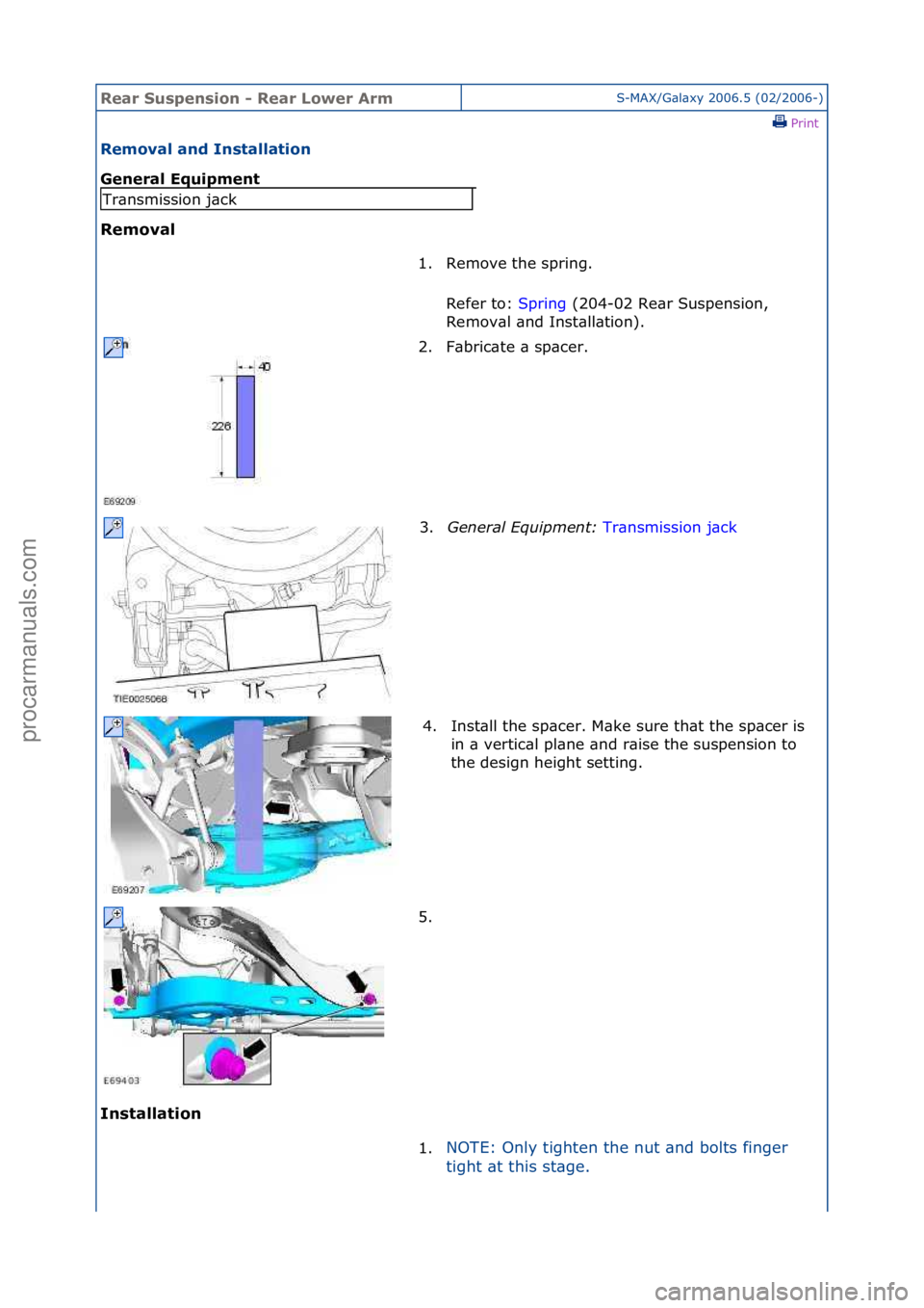 FORD GALAXY 2006  Service Repair Manual Rear Su\bpen\bi\fn - Rear L\fwer ArmS-MAX/G\bl\bxy\f2006.5\f(02/2006-)\fPrint \f
Rem\fval and In\btallati\fn 
General Equipment 
Rem\fval 
In

\btallati\fn 
Tr\bnsmission\fj\bck 1. Remove\fthe\fspring