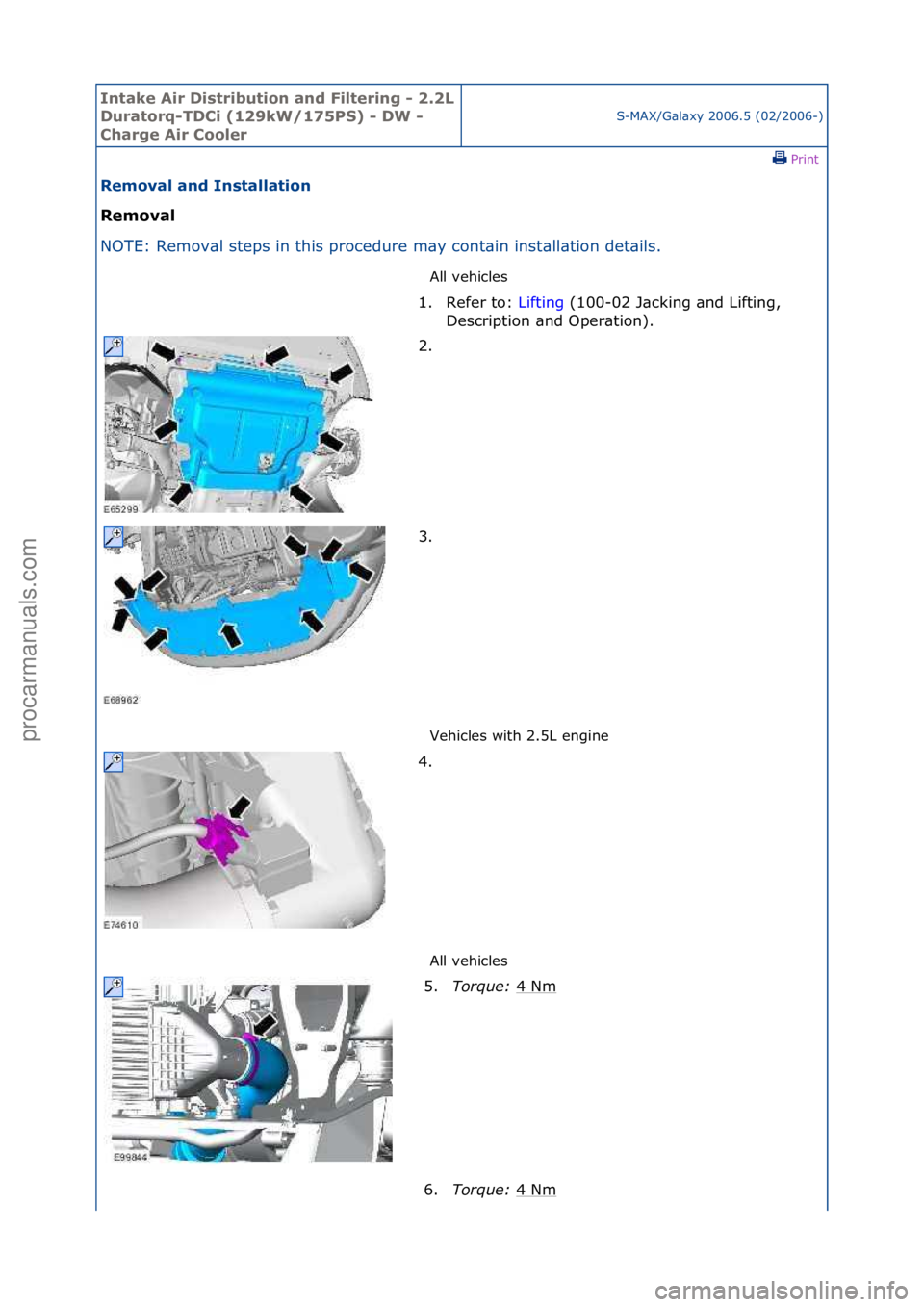 FORD GALAXY 2006  Service Repair Manual Intake \bir Di\ftribution and Filtering - 2.2L 
Duratorq-TDCi (129kW/175PS) - DW - 
Charge \bir Cooler
S-MAX/G\bl\bxy\f2006.5\f(02/2006-)\fPrint \f
Removal and In\ftallation 
Removal 
NO

TE:\fRemov\b