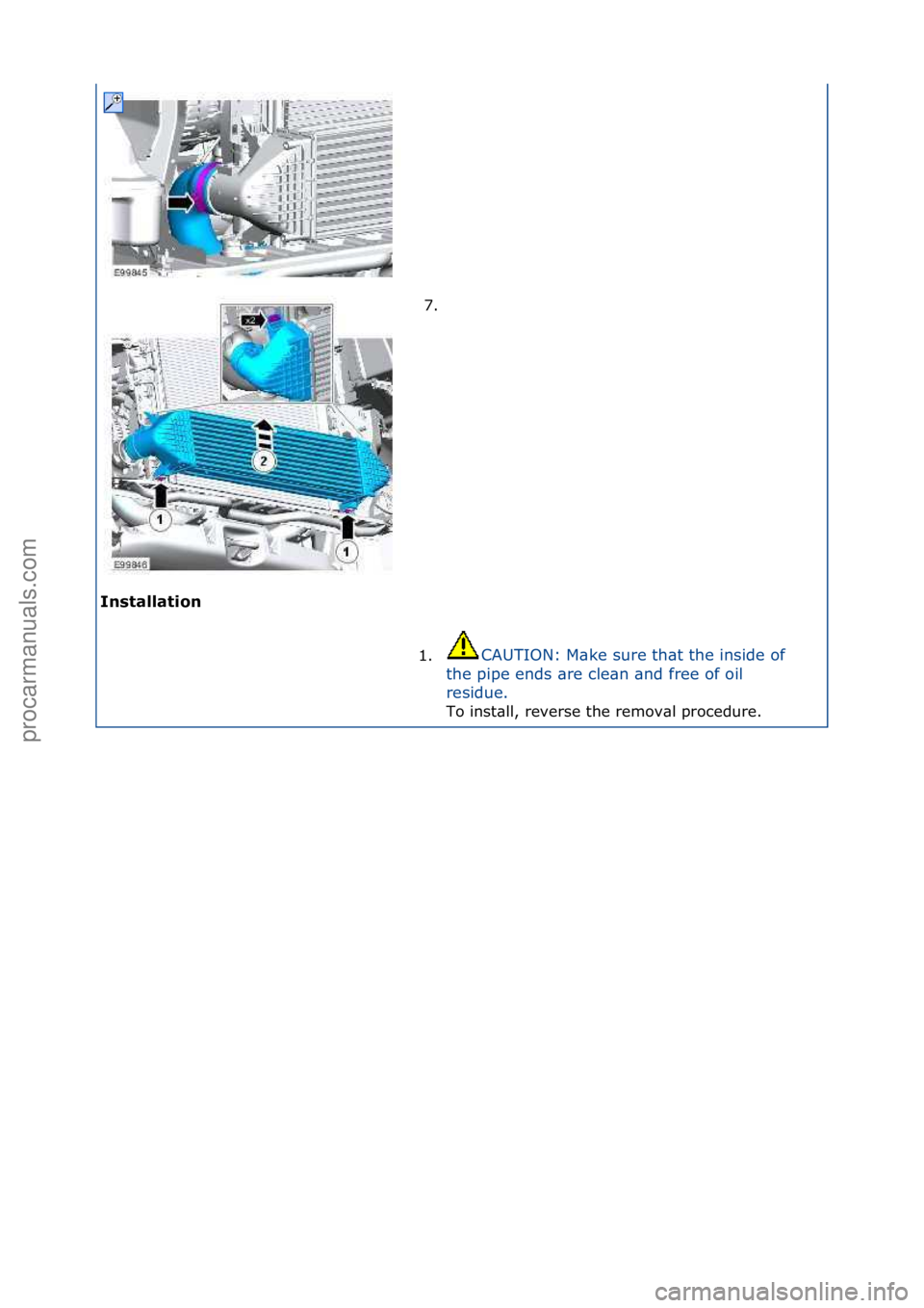 FORD GALAXY 2006  Service Repair Manual In\ftallation 7. \f
1 . C

AUTION:\fM\bke\fsure\fth\bt\fthe\finside\fof\f
t h

e\fpipe\fends\f\bre\fcle\bn\f\bnd\ffree\fof\foil\f
residue.\f To\finst\bll,\freverse\fthe\fremov\bl\fprocedure.\f
\f\f
\f