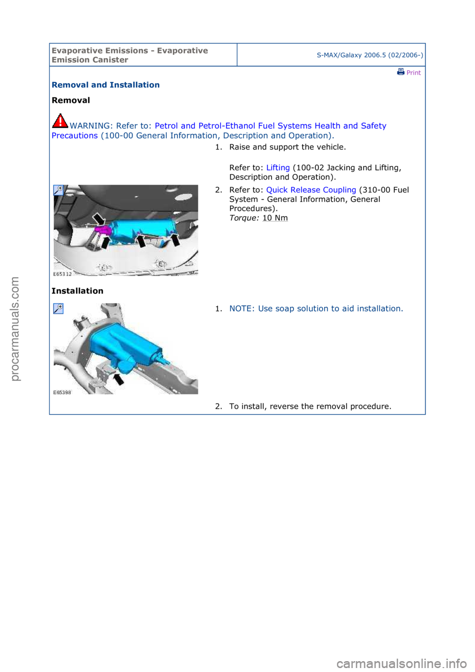 FORD GALAXY 2006  Service Repair Manual Evaporat\bve Em\b\f\f\bon\f - Evaporat\bve 
Em\b\f\f\bon Can\b\fterS-MAX/G\bl\bxy\f2006.5\f(02/2006-)\fPrint \f
Removal and In\ftallat\bon 
Removal 
WAR
 NING:\fRefer\fto:\f Petrol\f\bnd\fPetrol-Eth\b