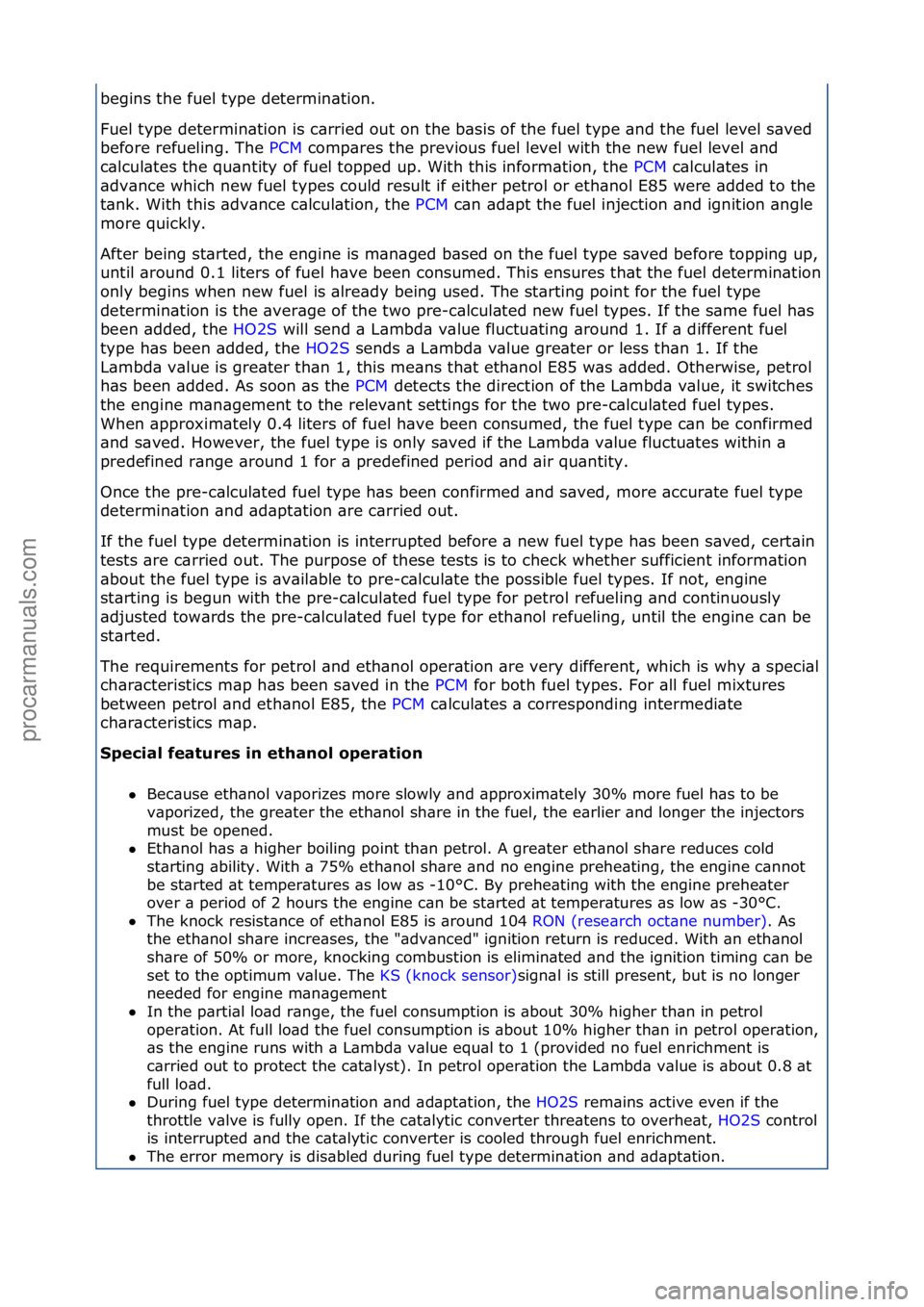 FORD GALAXY 2006  Service Repair Manual begins\fthe\ffuel\ftype\fdetermin\btion.\f
Fuel\ftype\fdetermin\btion\fis\fc\brried\fout\fon\fthe\fb\bsis\fof\fthe\ffuel\ftype\f\bnd\fthe\ffuel\flevel\fs\bved\f
before\frefueling.\fThe\fPCM\fcomp\bres