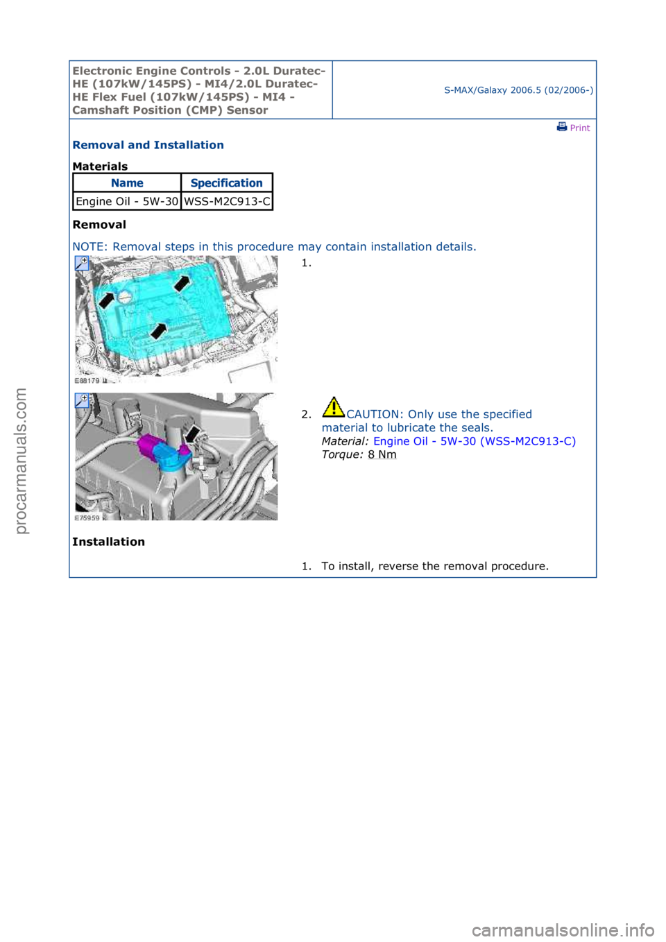 FORD GALAXY 2006  Service Repair Manual Electro\bic E\bgi\be \fo\btrols - 2.0L Duratec-
HE (107kW/145PS) - MI4/2.0L Duratec-
HE Flex Fuel (107kW/145PS) - MI4 - 
\famshaft Positio\b (\fMP) Se\bsor
S-MAX/G\bl\bxy\f2006.5\f(02/2006-)\fPrint \f