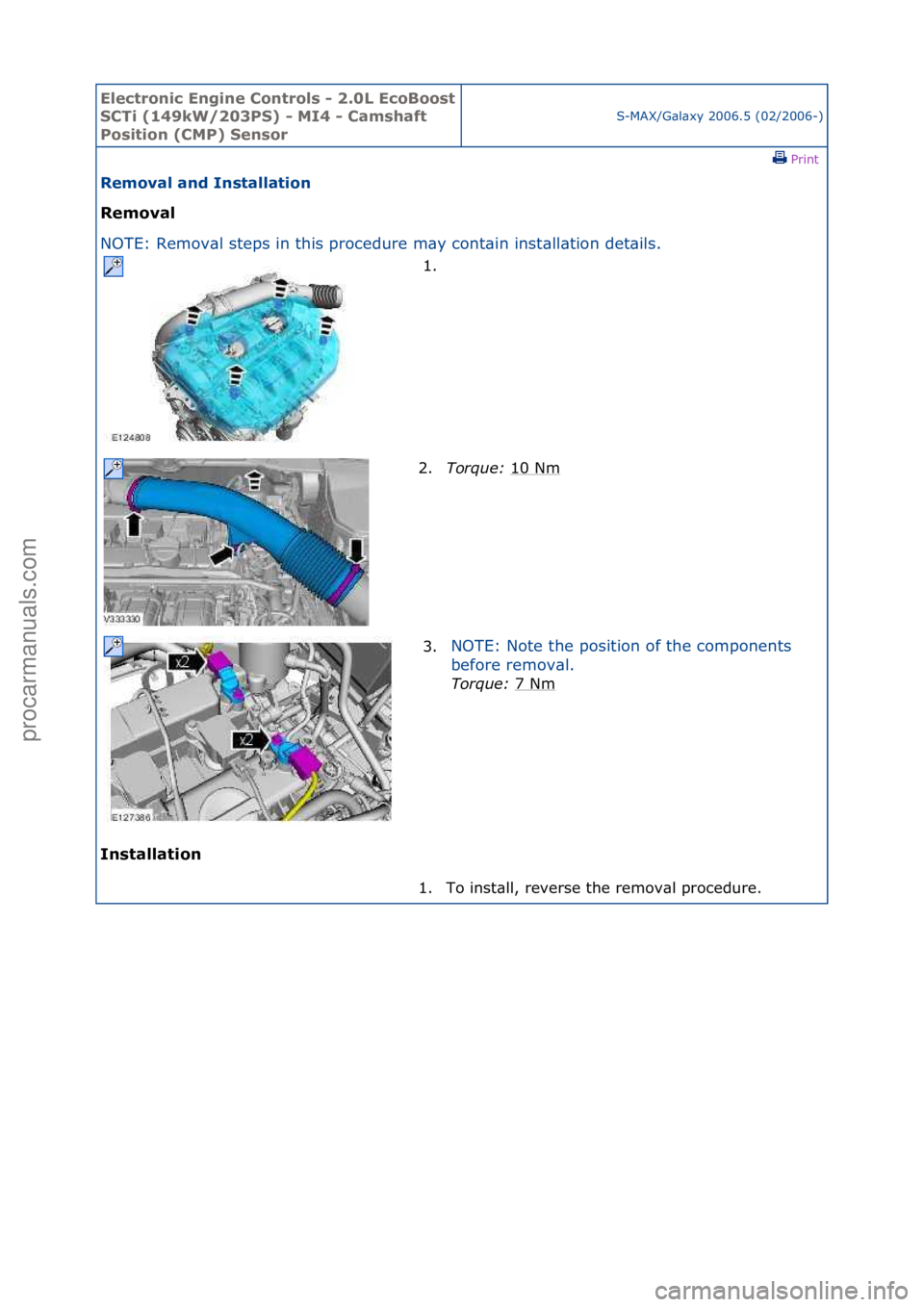 FORD GALAXY 2006  Service Repair Manual Electro\bic E\bgi\be \fo\btrols - 2.0L EcoBoost 
S\fTi (149kW/203PS) - MI4 - \famshaft 
Positio\b (\fMP) Se\bsor
S-MAX/G\bl\bxy\f2006.5\f(02/2006-)\fPrint \f
Removal a\bd I\bstallatio\b 
Removal 
NO

