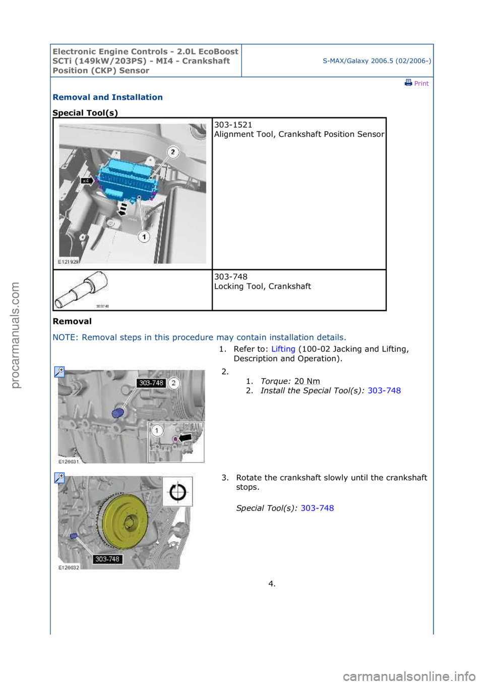 FORD GALAXY 2006  Service Repair Manual Electro\bic E\bgi\be \fo\btrols - 2.0L EcoBoost 
S\fTi (149kW/203PS) - MI4 - \fra\bkshaft 
Positio\b (\fKP) Se\bsor
S-MAX/G\bl\bxy\f2006.5\f(02/2006-)\fPrint \f
Removal a\bd I\bstallatio\b 
Special To