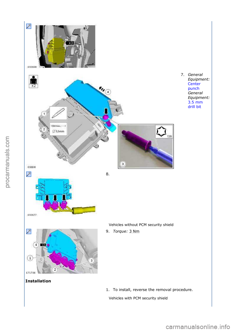 FORD GALAXY 2006  Service Repair Manual Vehicles\fwithout\fPCM\fsecurity\fshield\f
I\bstallatio\b  Vehicles\fwith\fPCM\fsecurity\fshield\f7.
General 
\bqui\fment: 
Center\f
punch
\f
Ge n

eral 
\bqui\fment: 
3.5\fmm\f
drill\fbit \f
8. \f
9

