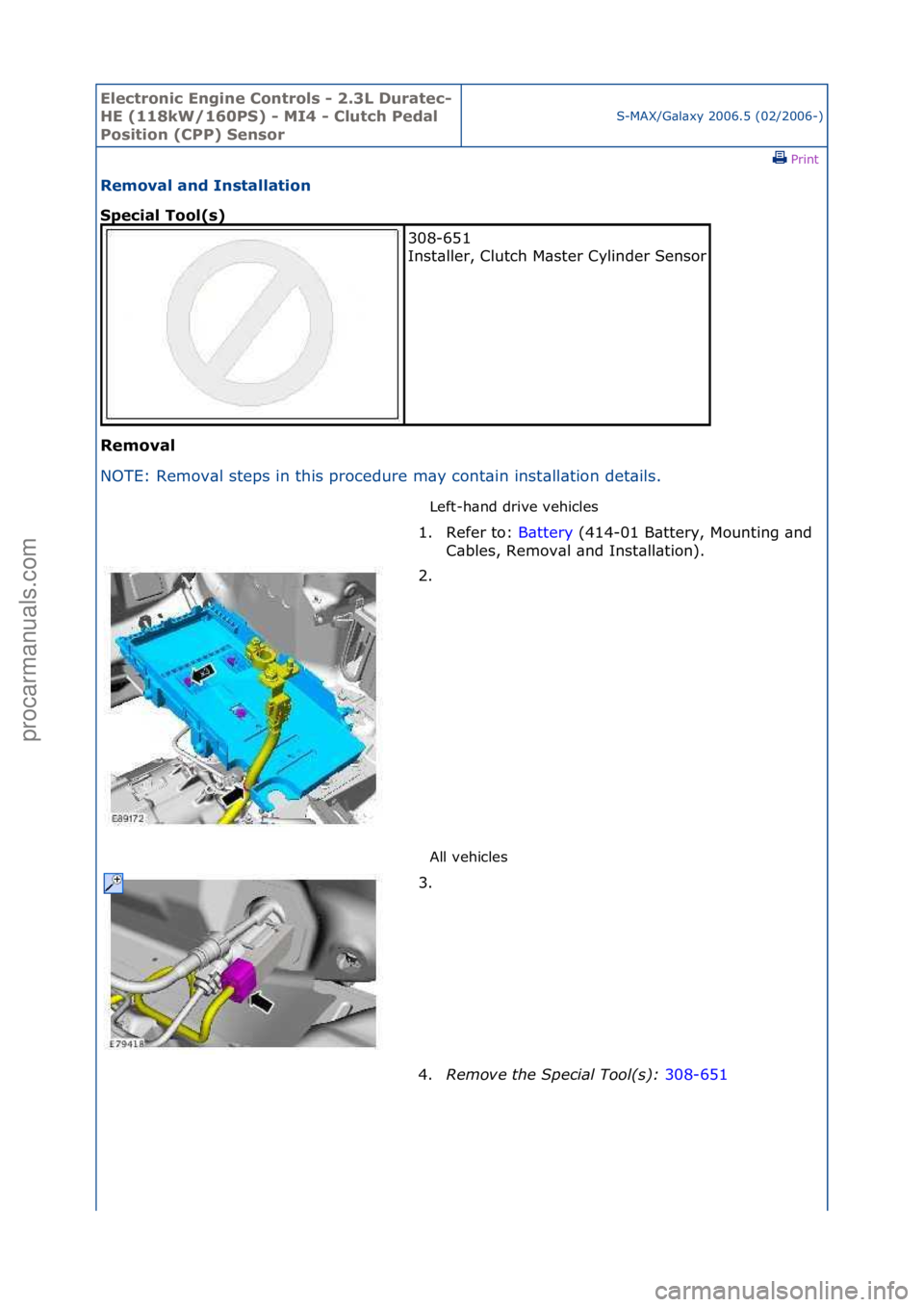 FORD GALAXY 2006  Service Repair Manual Electro\bic E\bgi\be \fo\btrols - 2.3L Duratec-
HE (118kW/160PS) - MI4 - \flutch Pedal 
Positio\b (\fPP) Se\bsor
S-MAX/G\bl\bxy\f2006.5\f(02/2006-)\fPrint \f
Removal a\bd I\bstallatio\b 
Special Tool(