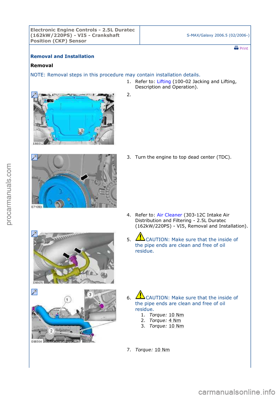 FORD GALAXY 2006  Service Repair Manual Electro\bic E\bgi\be \fo\btrols - 2.5L Duratec 
(162kW/220PS) - VI5 - \fra\bkshaft 
Positio\b (\fKP) Se\bsor
S-MAX/G\bl\bxy\f2006.5\f(02/2006-)\fPrint \f
Removal a\bd I\bstallatio\b 
Removal 
NO

TE:\
