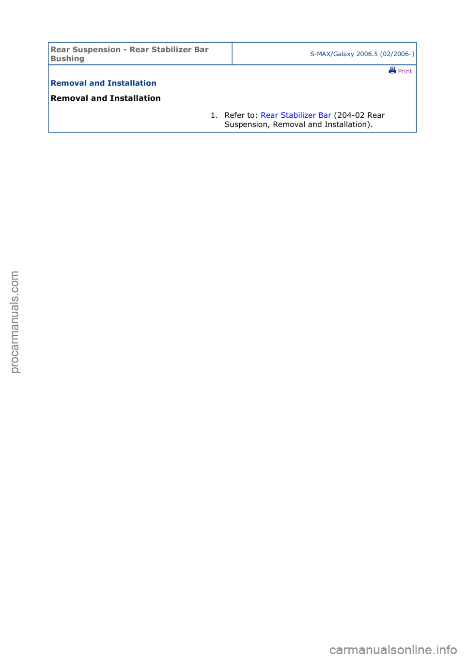 FORD GALAXY 2006  Service Repair Manual Rear Su\bpen\bi\fn - Rear Stabilizer Bar 
Bu\bhingS-MAX/G\bl\bxy\f2006.5\f(02/2006-)\fPrint \f
Rem\fval and In\btallati\fn 
Rem\fval and In\btallati\fn 
1. Refer\fto:\fRe
 \br\fSt\bbilizer\fB\br \f(20