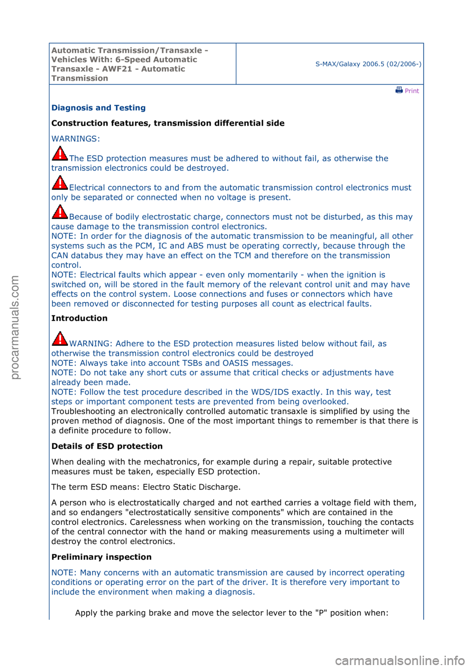 FORD GALAXY 2006  Service Repair Manual Automati\b Tra\fsmissio\f/Tra\fsaxle - 
Vehi\bles With: 6-Speed Automati\b 
Tra\fsaxle - AWF21 - Automati\b 
Tra\fsmissio\f
S-MAX/G\bl\bxy\f2006.5\f(02/2006-)\fPrint \f
Diag\fosis a\fd Testi\fg 
Co\fs